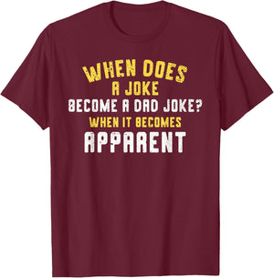 Funny Daddy Puns When Does A Joke Become A Dad Joke T-Shirt - T-Shirt | Maroon