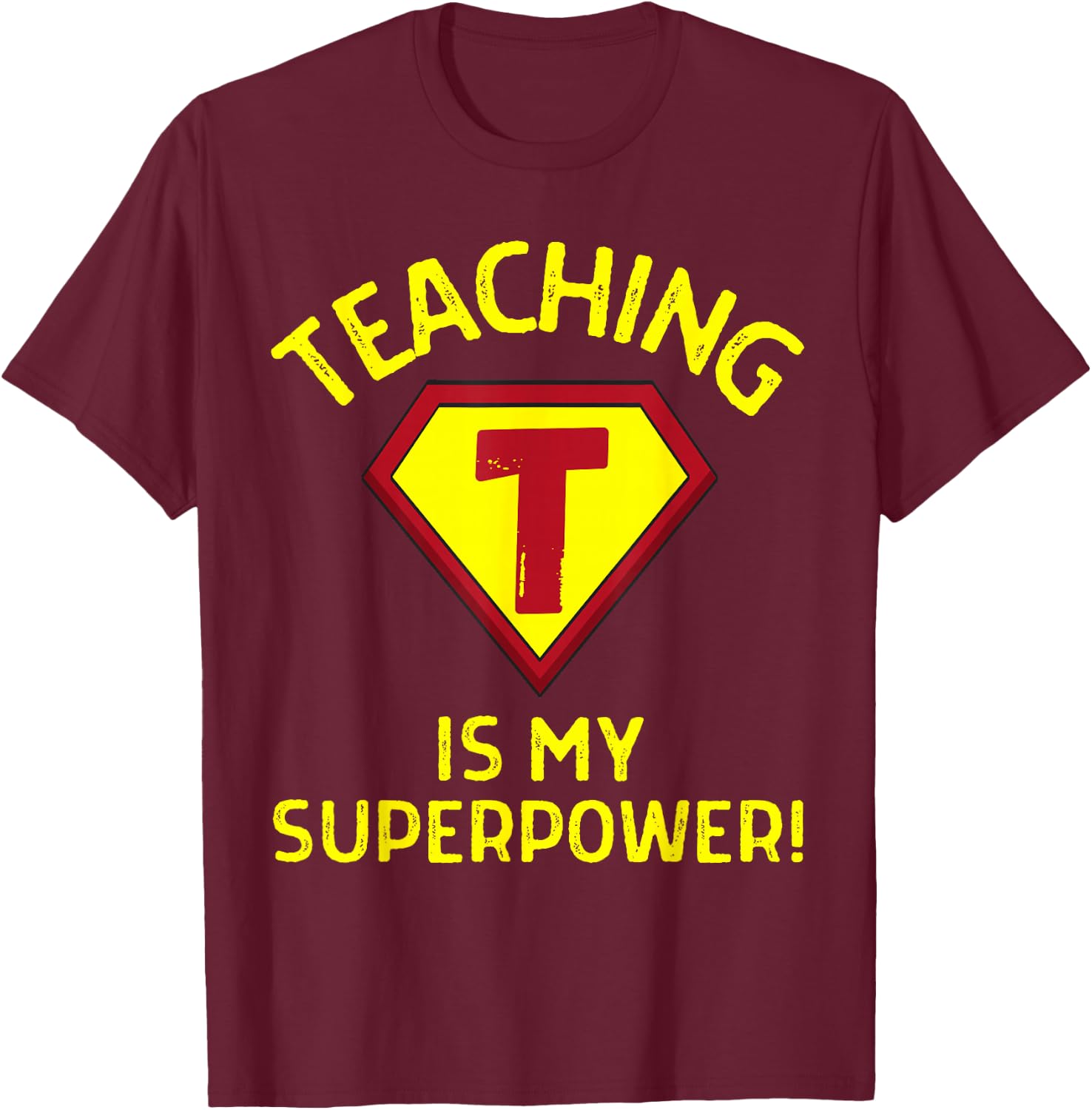 Teaching is My Superpower - Fun Elementary Teacher 1st Grade T-Shirt - T-Shirt | Maroon