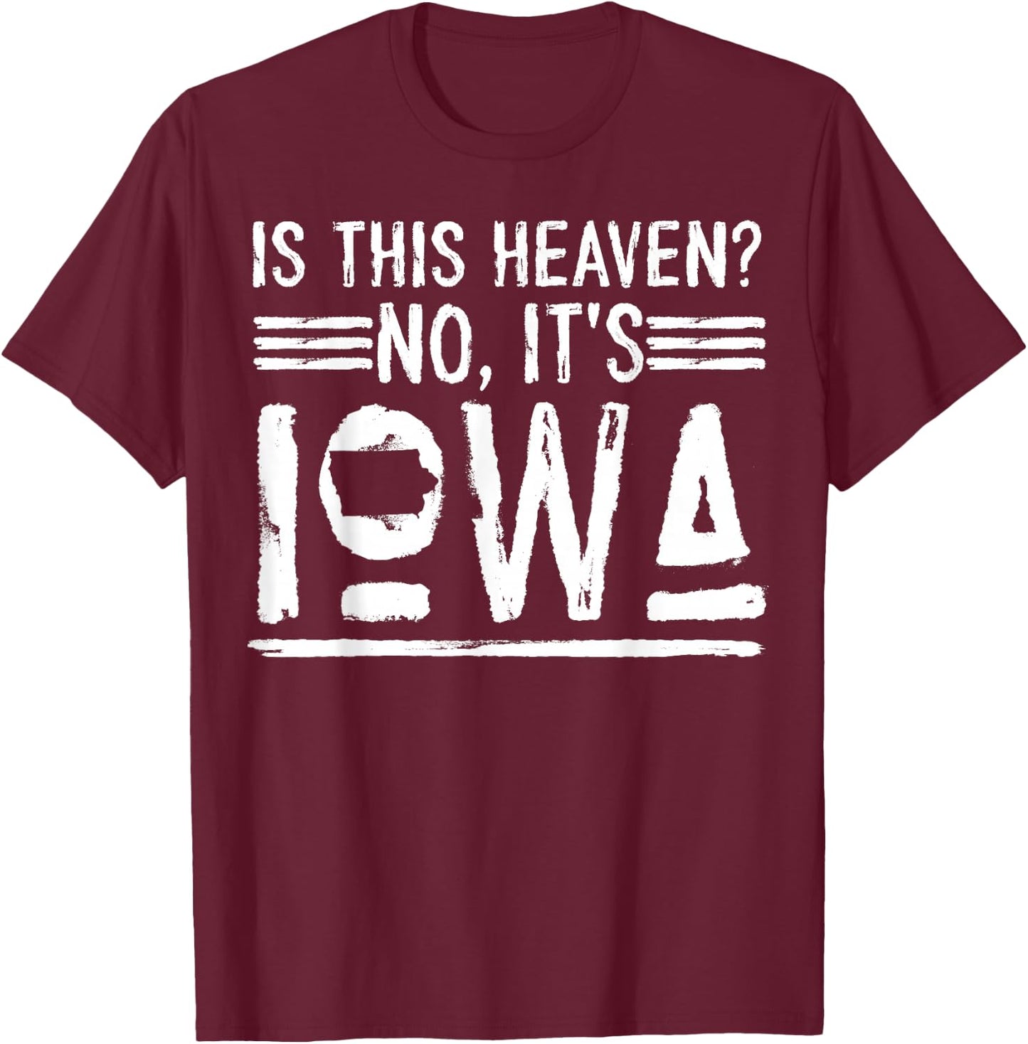 Baseball Iowa Is This Heaven No It's Iowa T-Shirt - T-Shirt | Maroon