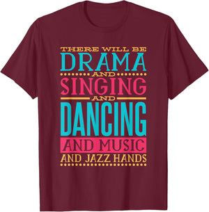 There Will be Drama Singing Dancing and Music, Actress Actor T-Shirt - T-Shirt | Maroon