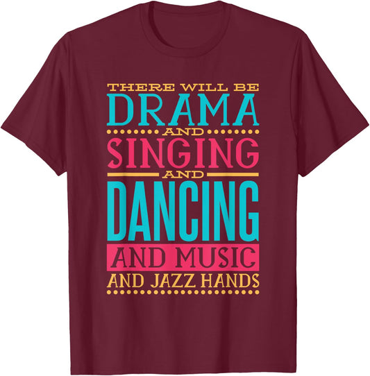 There Will be Drama Singing Dancing and Music, Actress Actor T-Shirt - T-Shirt | Maroon