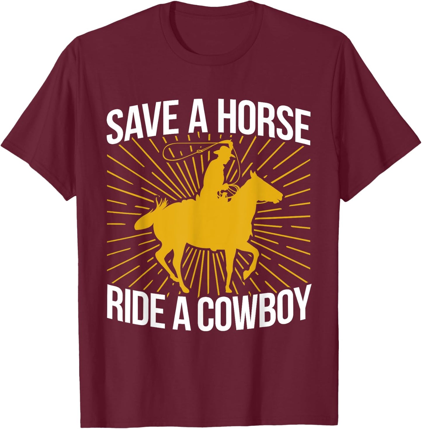Rodeo Rider - Save A Horse Ride A Cowboy T-Shirt - T-Shirt | Maroon