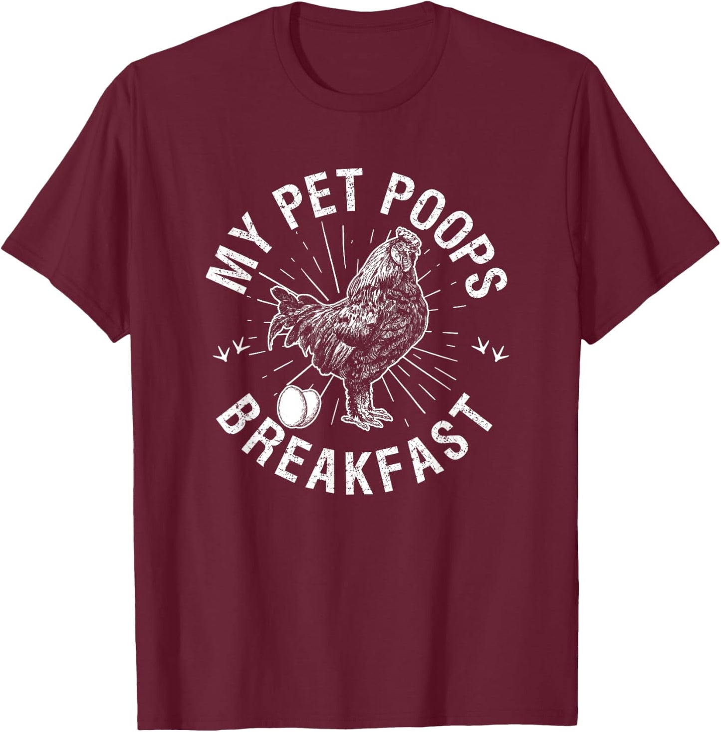 My Pet Poops Breakfast Eggs Farmer Chicken Lover T-Shirt - T-Shirt | Maroon