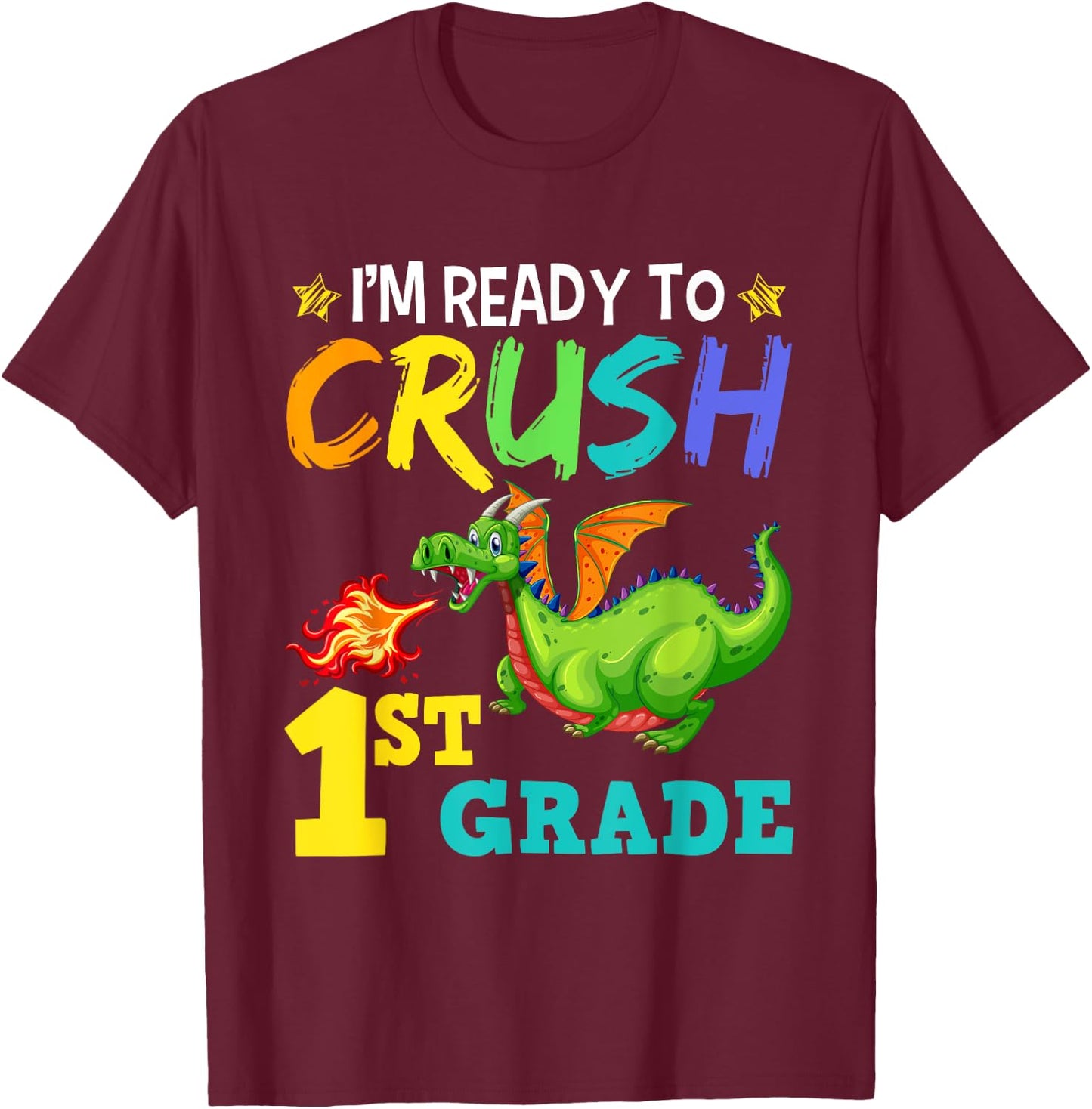 I'm Ready To Crush 1st Grade Cute First Grade Dragon T-Shirt - T-Shirt | Maroon