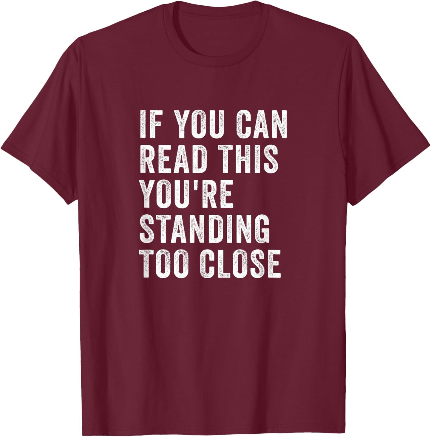 If You Can Read This You're Standing Too Close Retro Vintage T-Shirt - T-Shirt | Maroon
