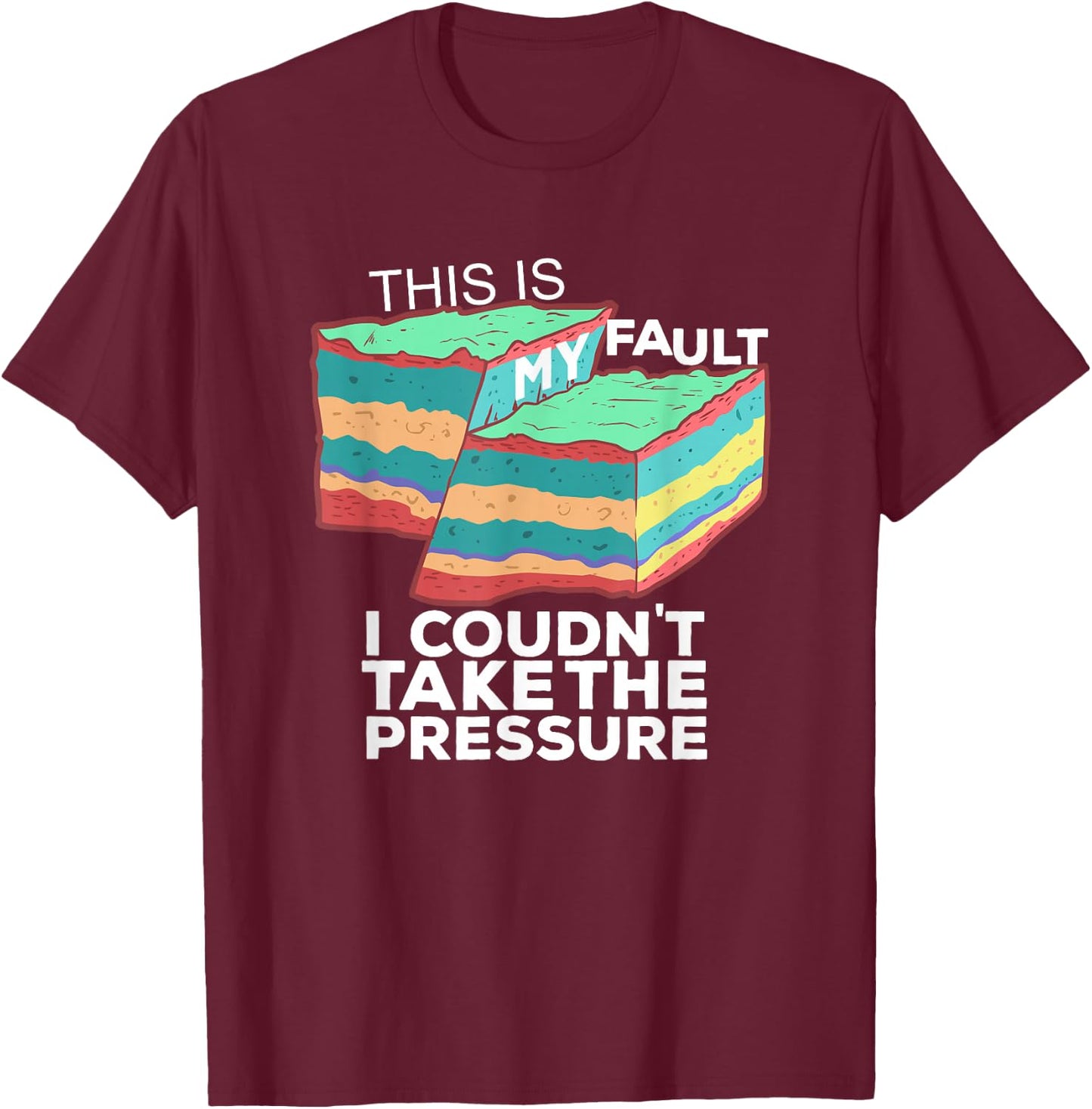 Funny Geology Pun T shirt | "This is my fault" for Geologist T-Shirt - T-Shirt | Maroon