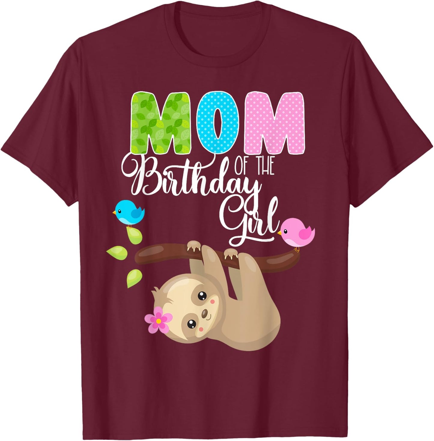 Sloth Bear Birthday Mom Of The Birthday Girl Sloths Birthday T-Shirt - T-Shirt | Maroon