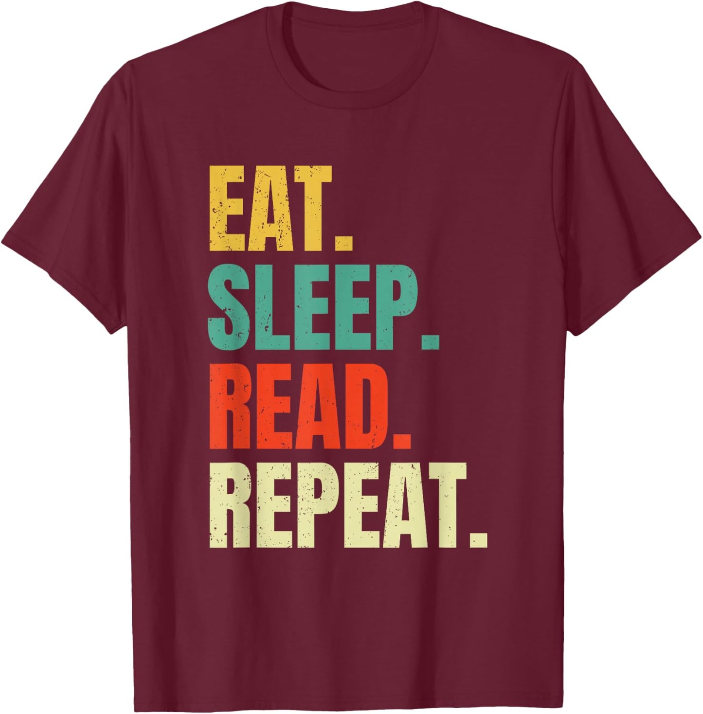 Eat Sleep Read Repeat Bookworm Reading Books Funny T-Shirt - T-Shirt | Maroon