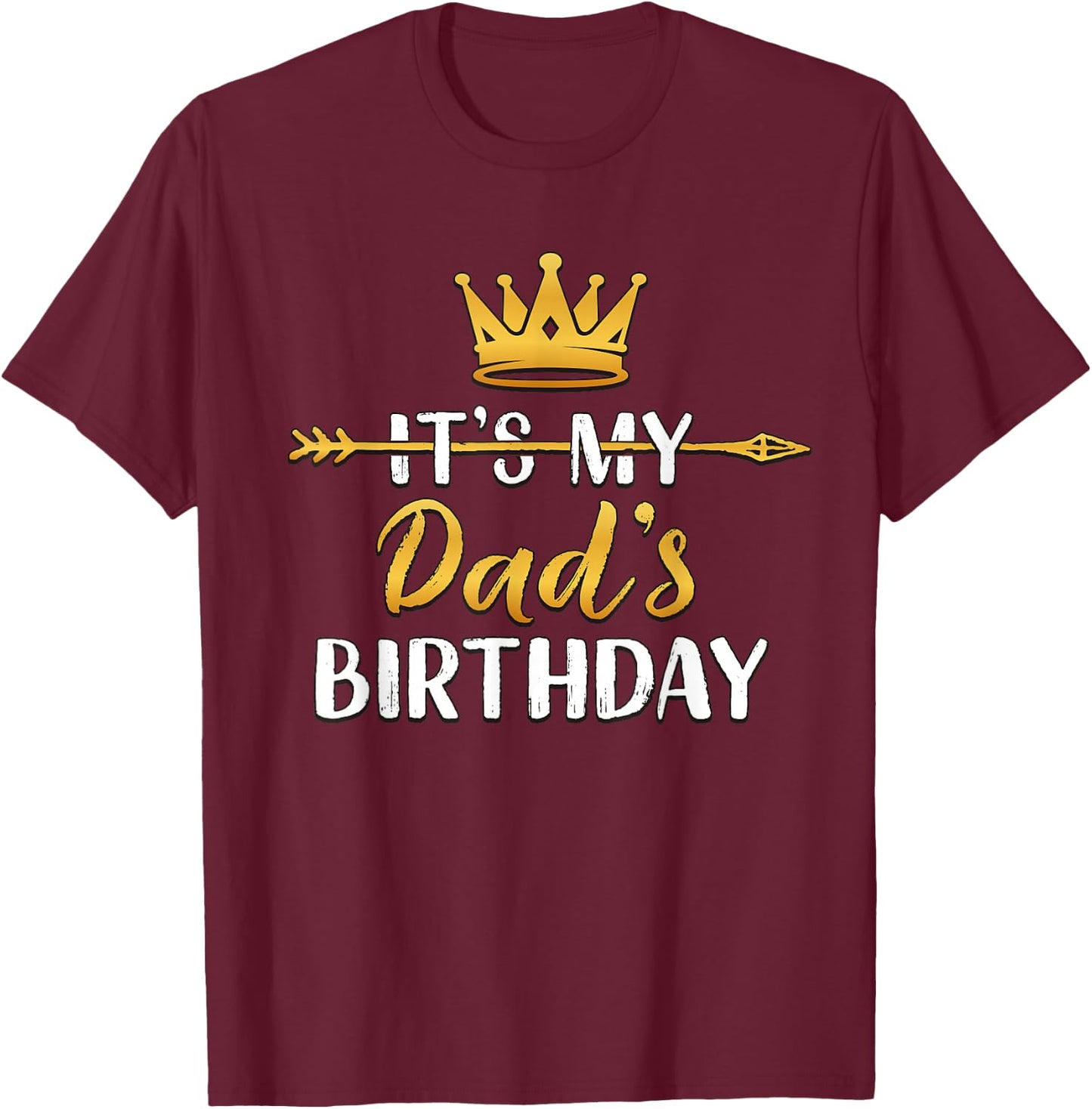 It's My Dad's Birthday Party Idea T-Shirt - T-Shirt | Maroon