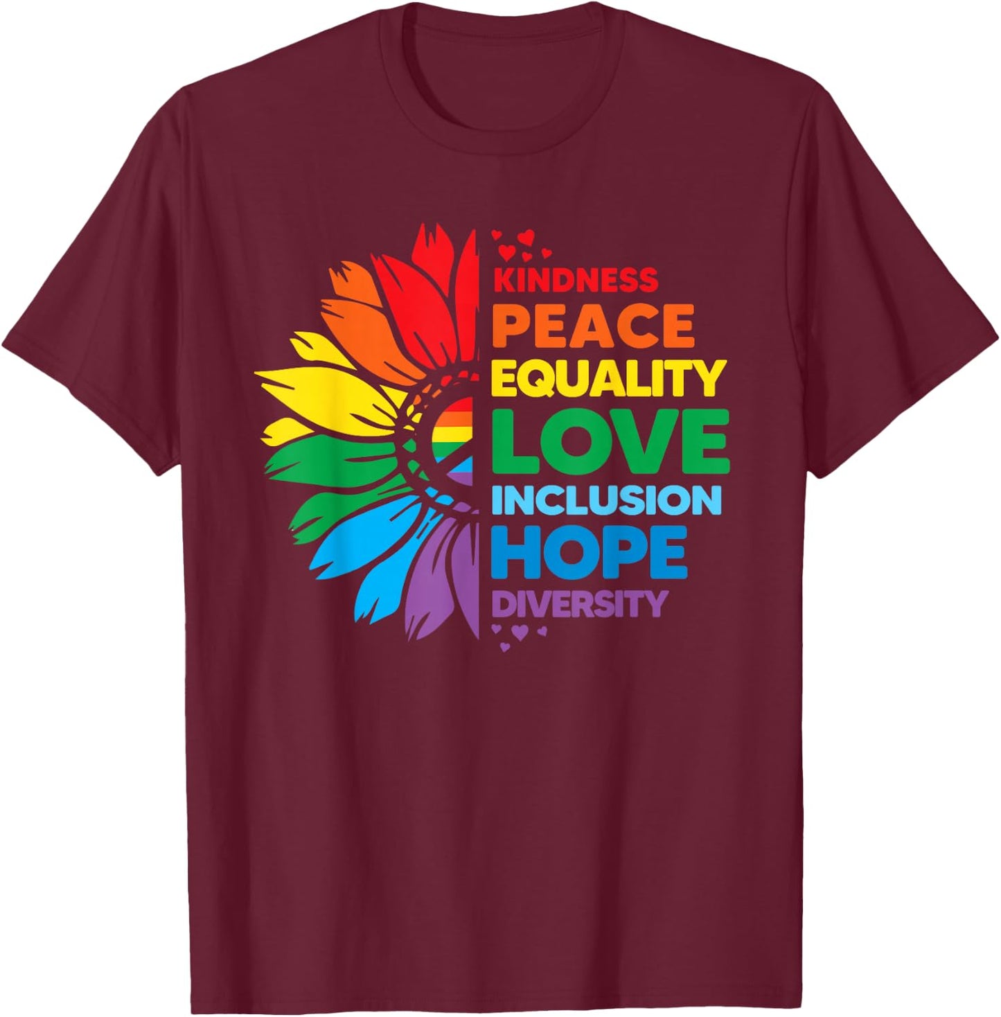 Kindness Peace Equality Love Inclusion Hope Diversity Flower T-Shirt - T-Shirt | Maroon
