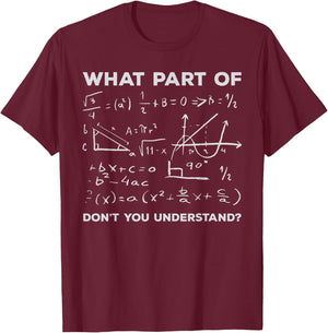 What Part Of Don't You Understand - Funny Math T-Shirt - T-Shirt | Maroon