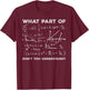 What Part Of Don't You Understand - Funny Math T-Shirt - T-Shirt | Maroon