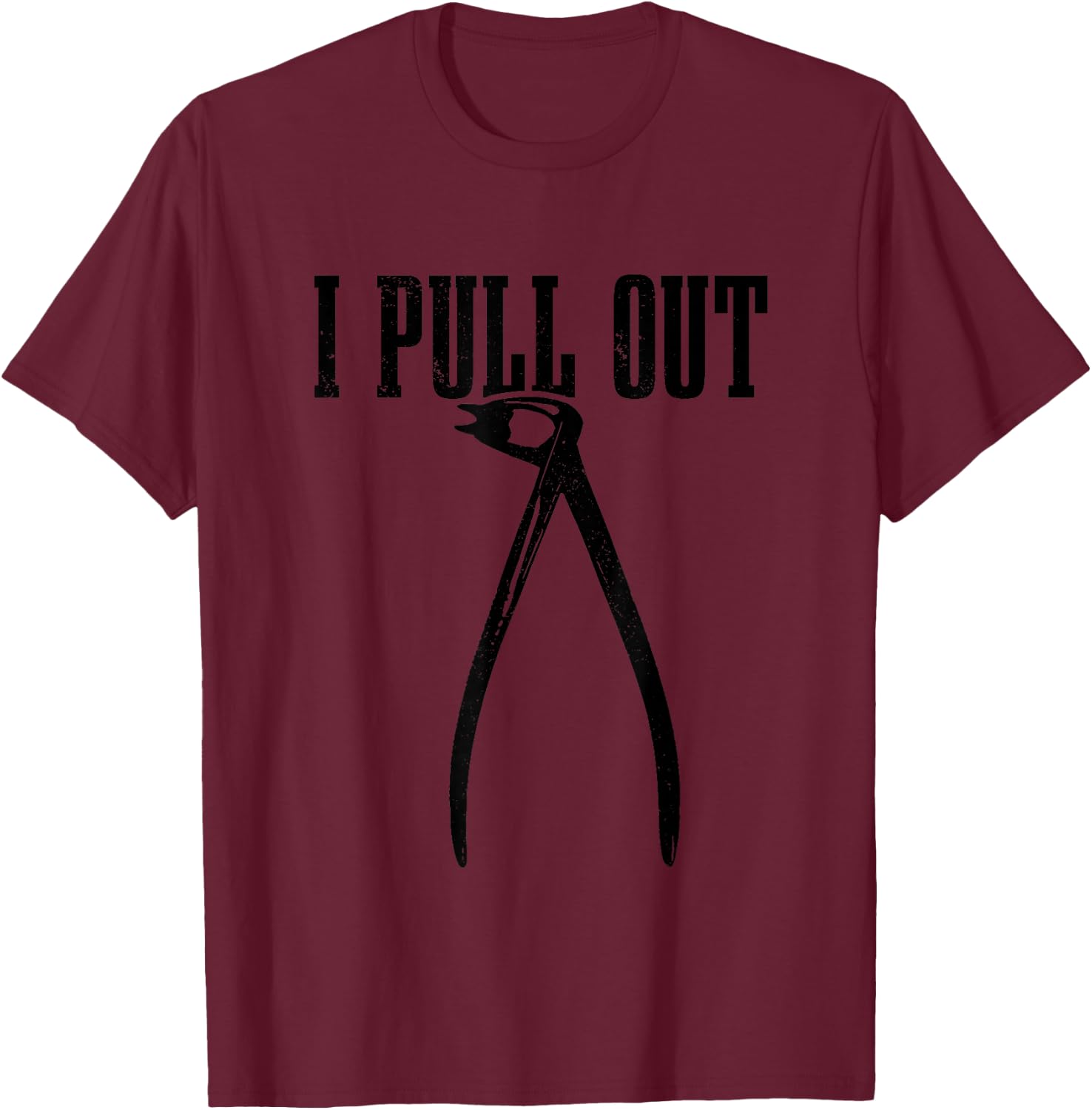 Funny Dentist I Pull Out Dental Student Assistant Dentist T-Shirt - T-Shirt | Maroon