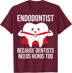 Funny Endodontist because dentists needs heros too T-Shirt - T-Shirt | Maroon