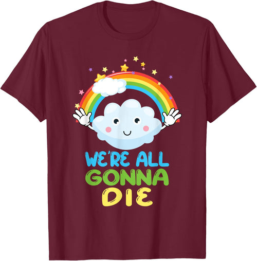 We're All Gonna Die Funny Sarcastic Cartoon Rainbow