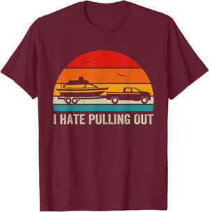 I Hate Pulling Out Retro Boat Captain Funny Boating Lovers T-Shirt - T-Shirt | Maroon