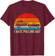 I Hate Pulling Out Retro Boat Captain Funny Boating Lovers T-Shirt - T-Shirt | Maroon