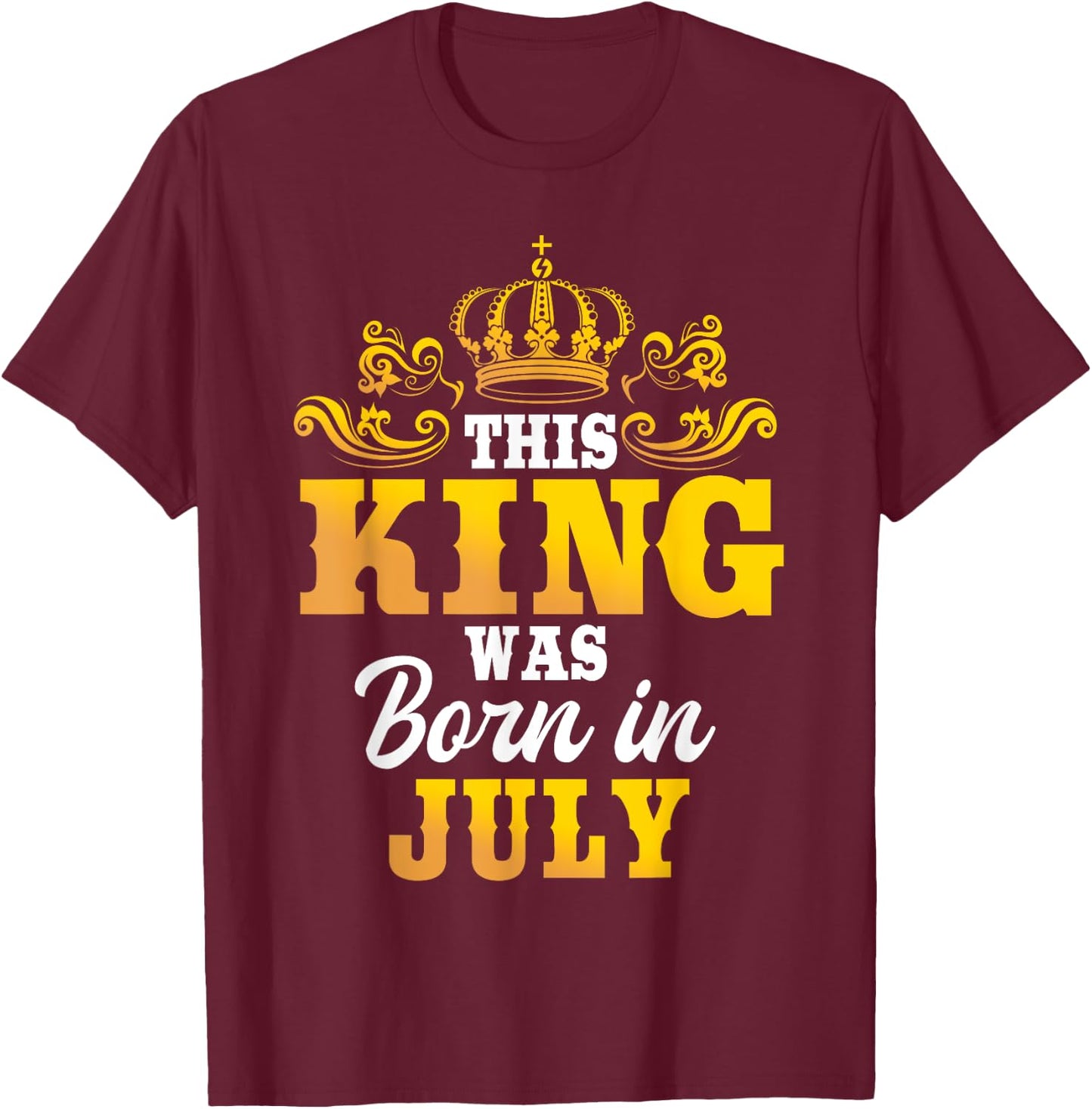 This King Was Born In July Birthday Party Celebration T-Shirt - T-Shirt | Maroon