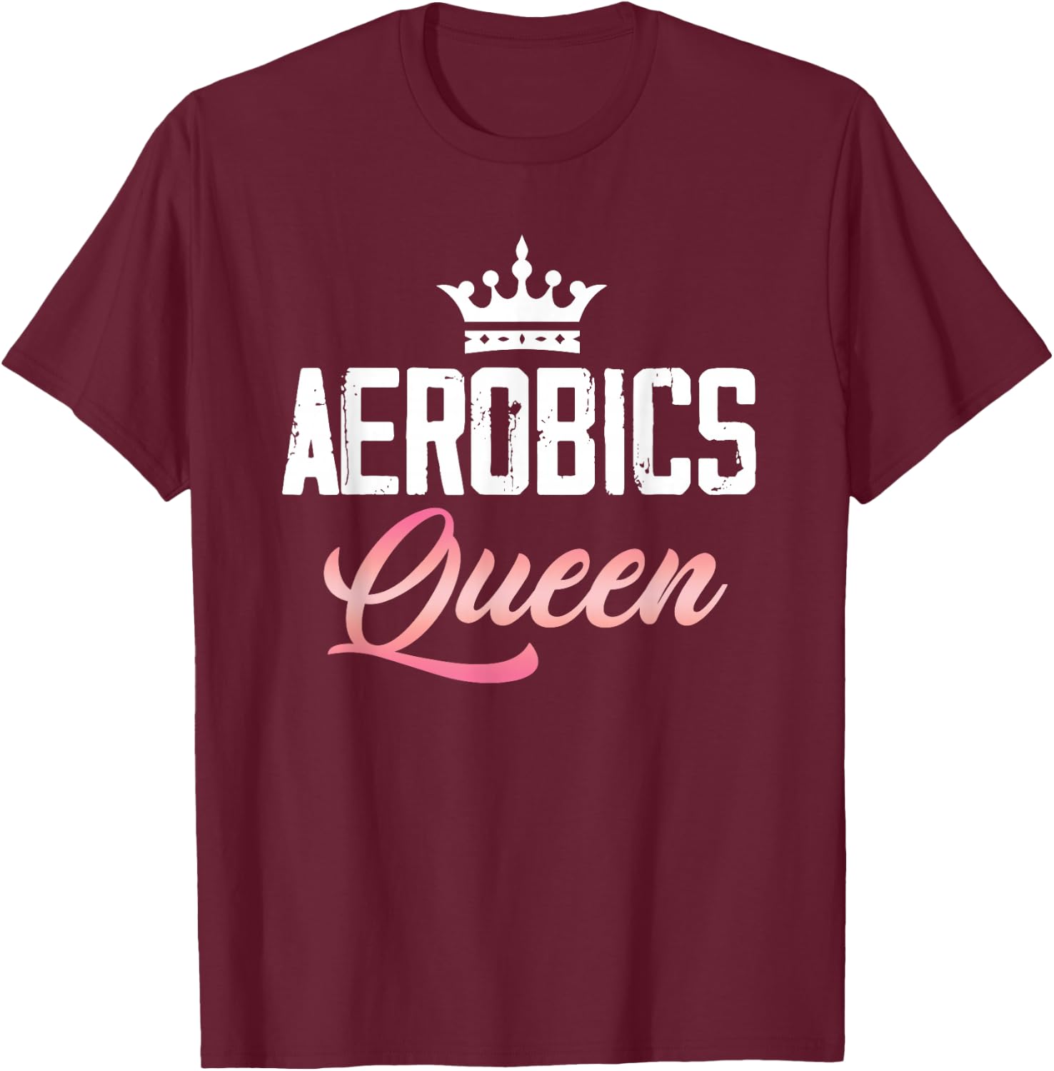 Aerobics Queen Fitness Exercise Sports Training Workout Gym T-Shirt - T-Shirt | Maroon