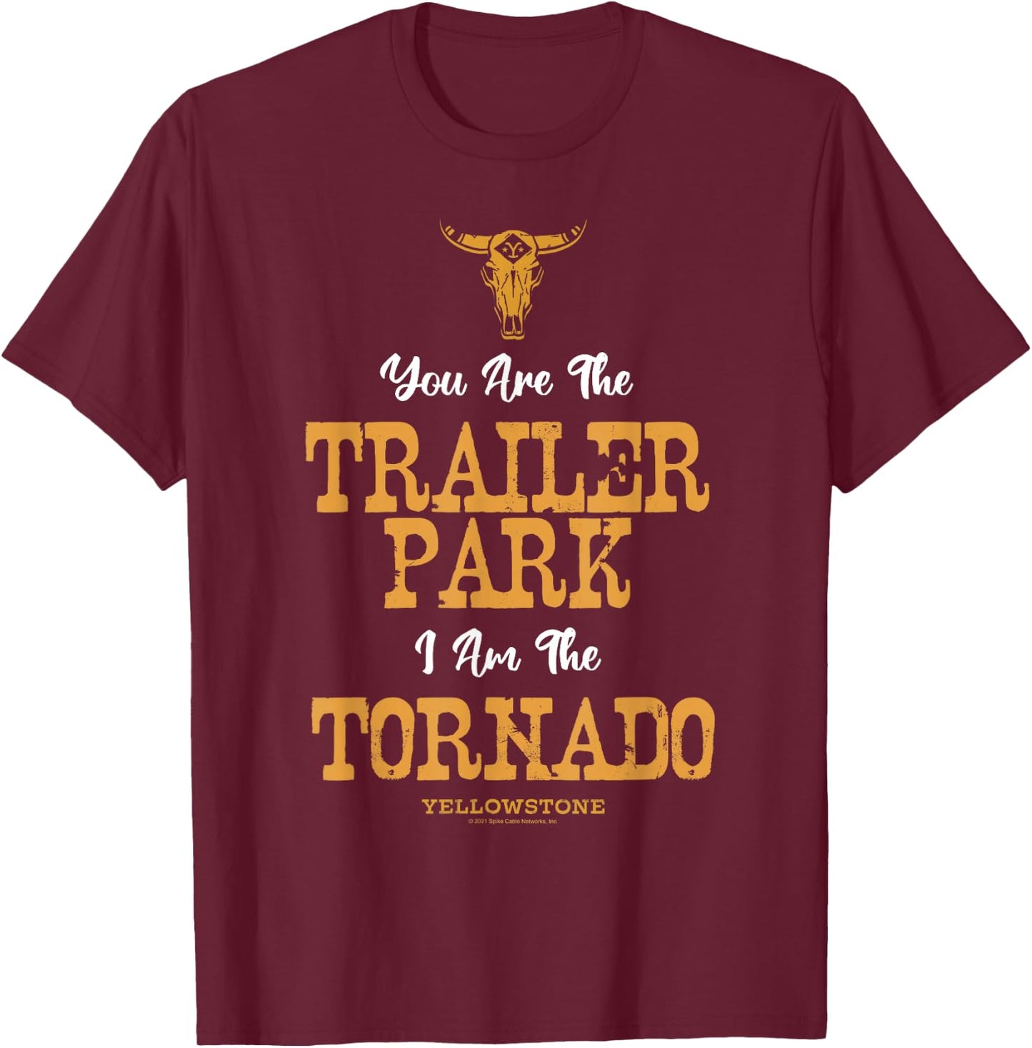 Yellowstone You're The Trailer Park I'm The Tornado Small T-Shirt - T-Shirt | Maroon