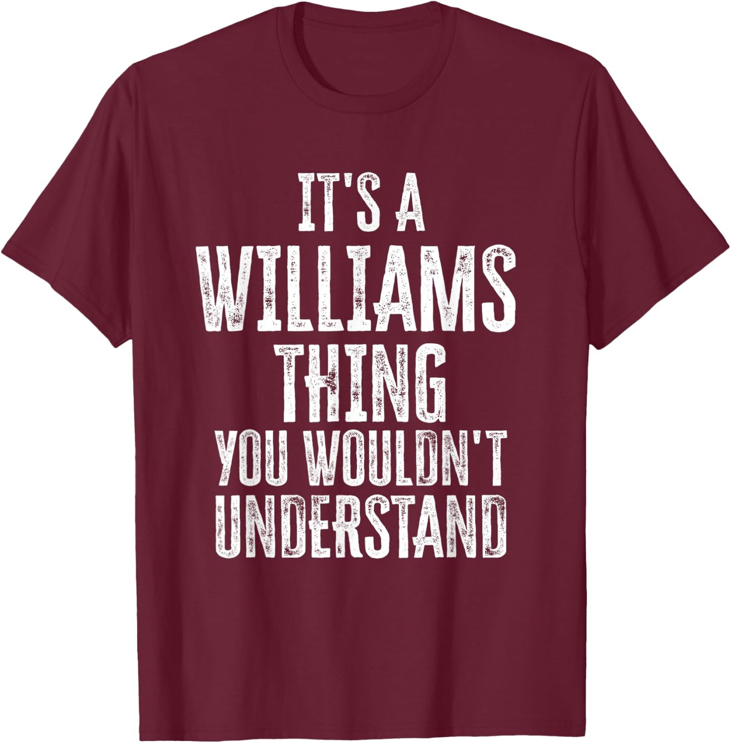 It's A Williams Thing You Wouldn't Understand Family Name T-Shirt - T-Shirt | Maroon