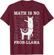Math Is No Prob-Llama Teacher Alpaca Lover Women Girls Kids T-Shirt - T-Shirt | Maroon