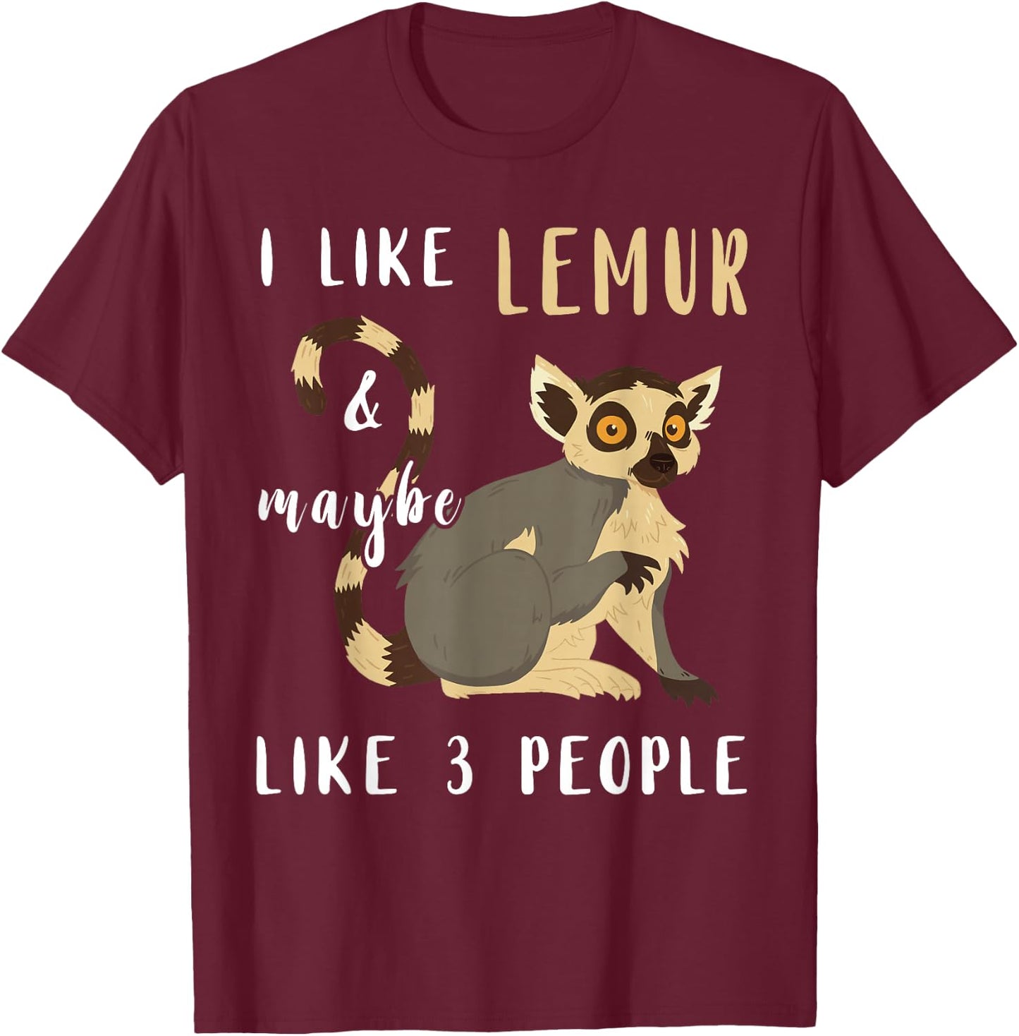 Lemur Lover I Like Lemur Funny Animal Lemurs T-Shirt - T-Shirt | Maroon