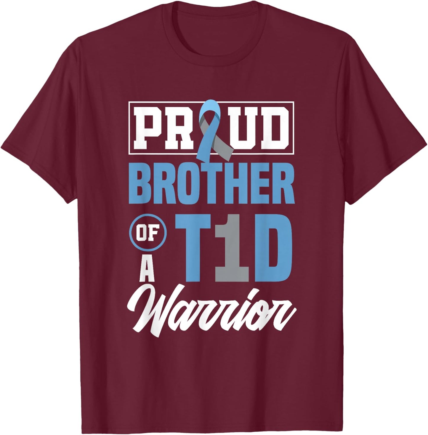 Proud Brother Of A T1D Warrior Diabetes Awareness T-Shirt - T-Shirt | Maroon