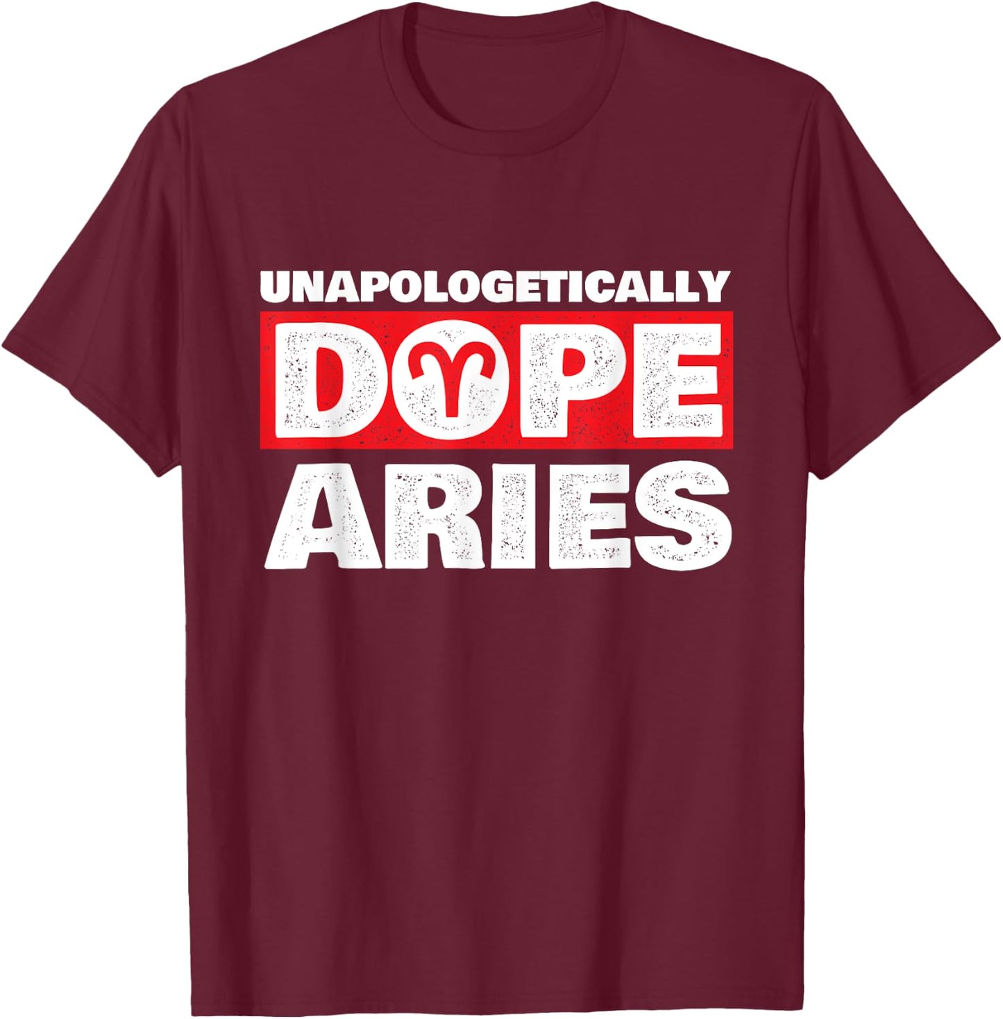 Unapologetically Dope Aries - Zodiac Sign Astrology Symbol T-Shirt - T-Shirt | Maroon