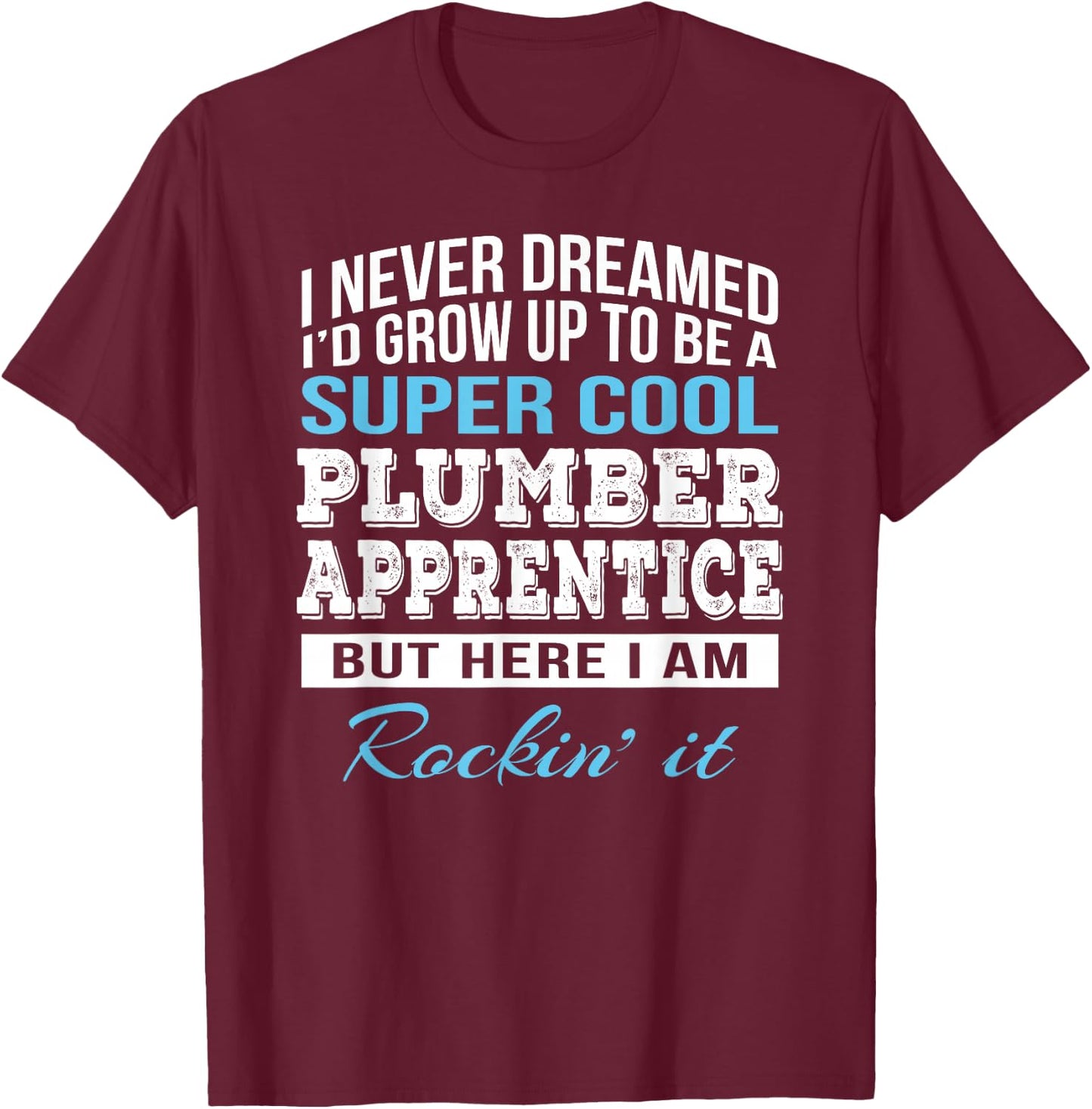 Funny Plumber Apprentice Gift T-Shirt - T-Shirt | Maroon