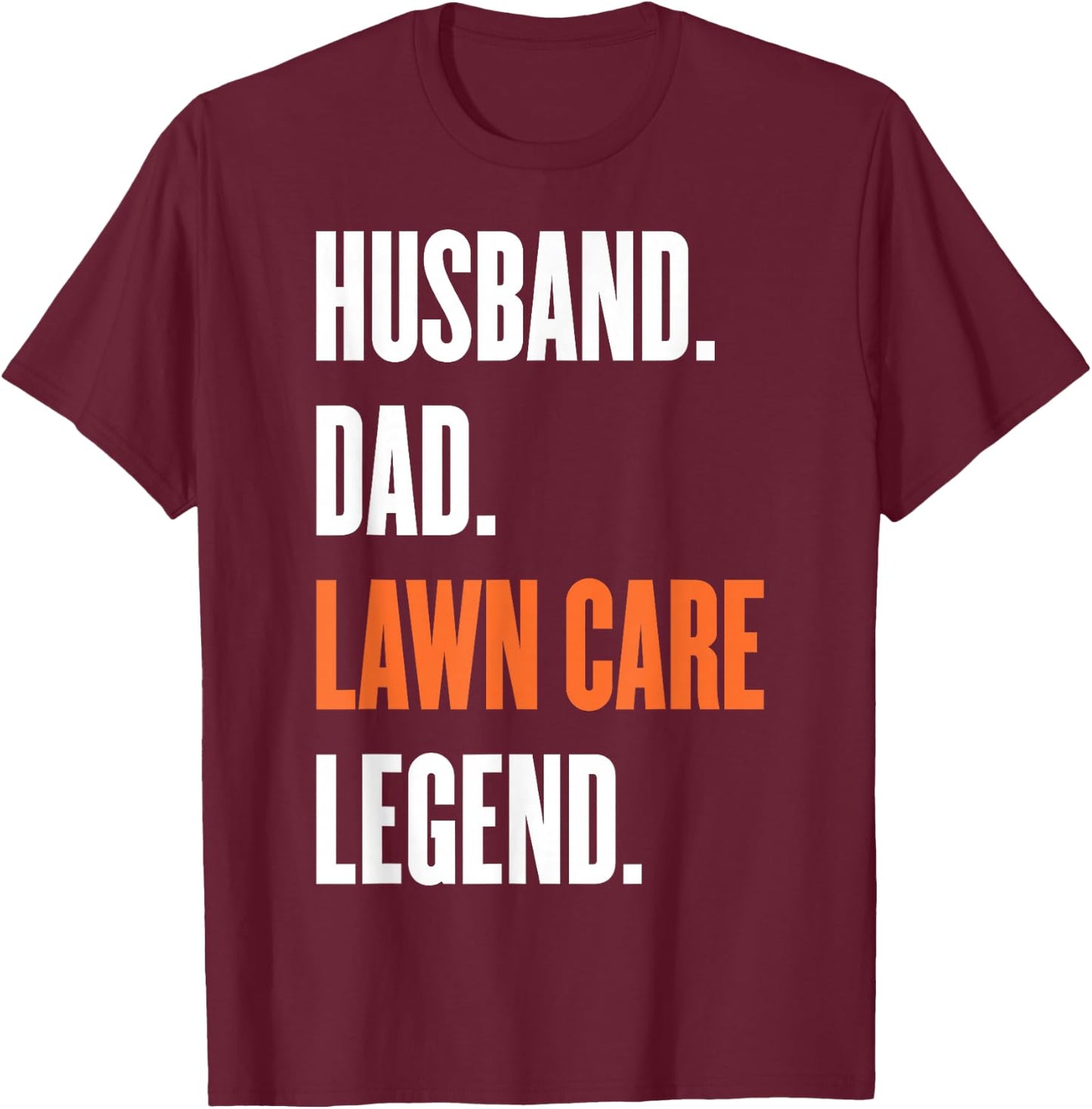 Funny Men Mowing Husband Dad Lawn Care Legend Yard Ar T-Shirt - T-Shirt | Maroon