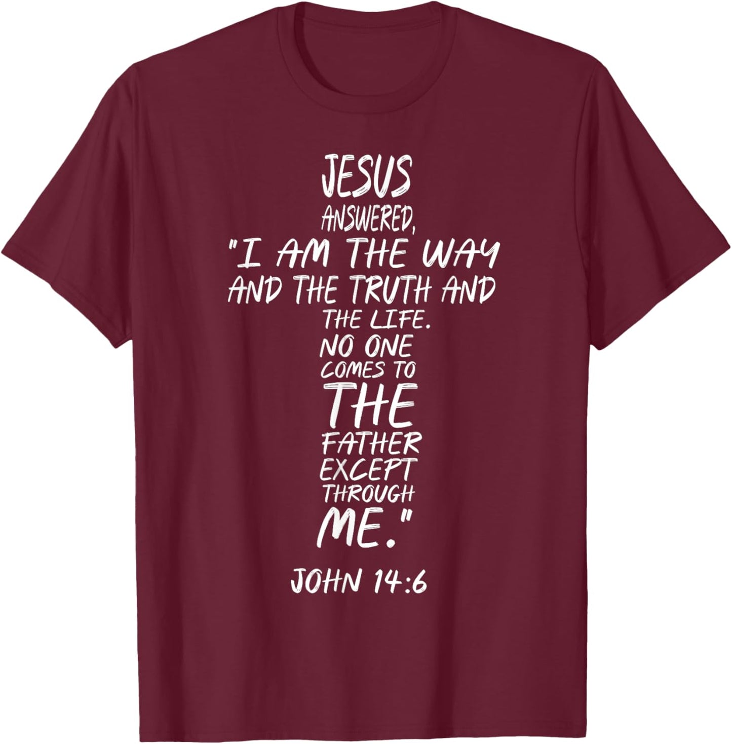and Jesus Said to him: I am The Way, The Truth & The Life T-Shirt - T-Shirt | Maroon