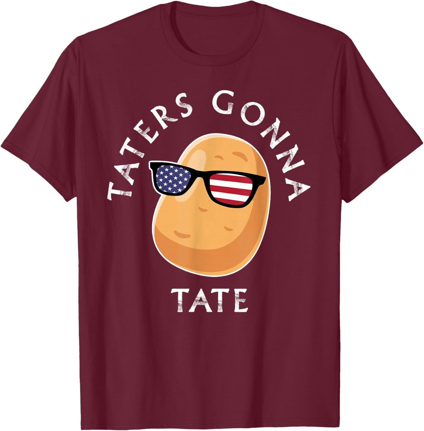 Taters Gonna Tate Funny Cool Potato Tater Tot Foodie Lover T-Shirt - T-Shirt | Maroon