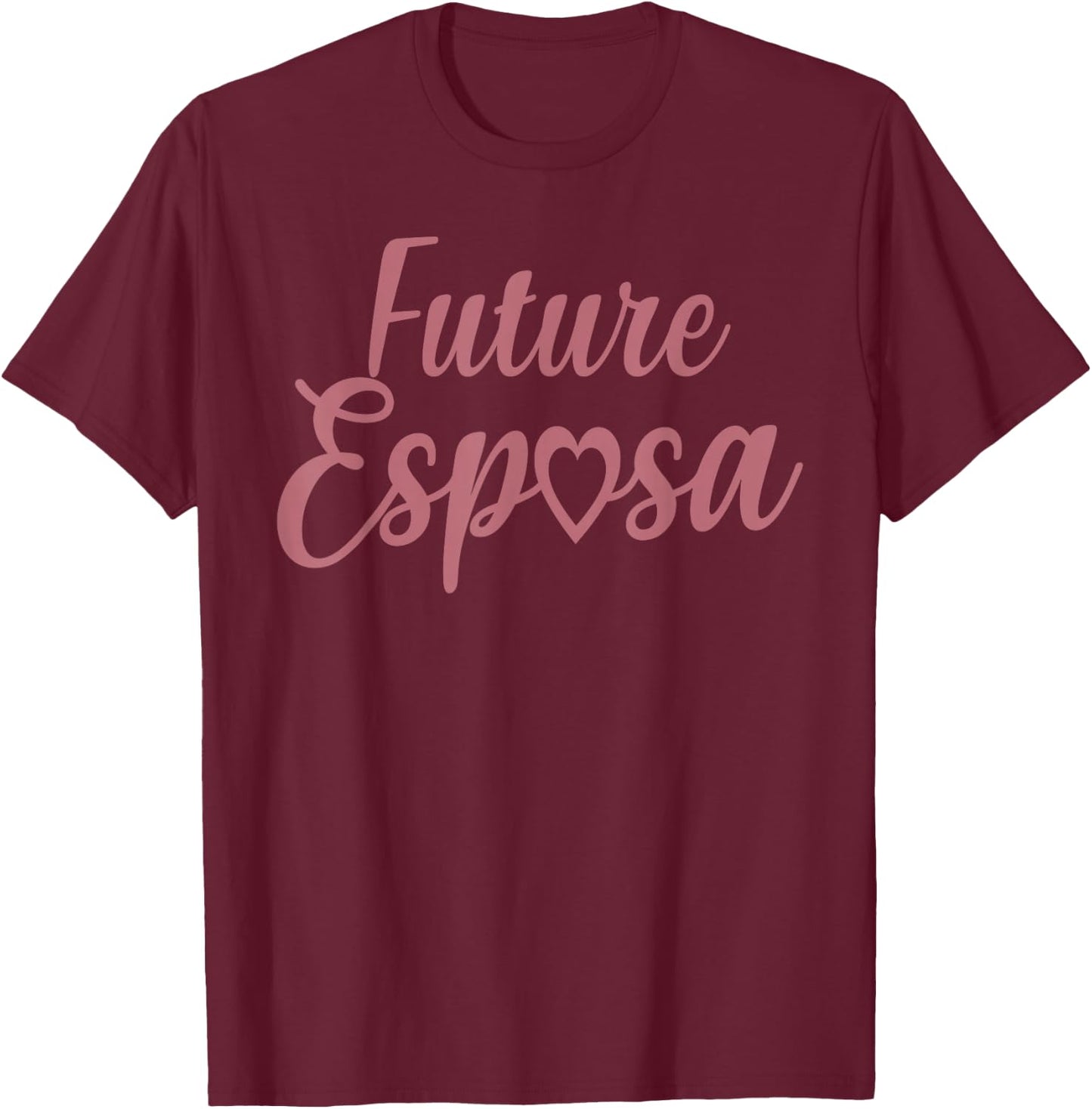 Future Esposa, Spanish Bride Engagement Wedding, Future Wife T-Shirt - T-Shirt | Maroon