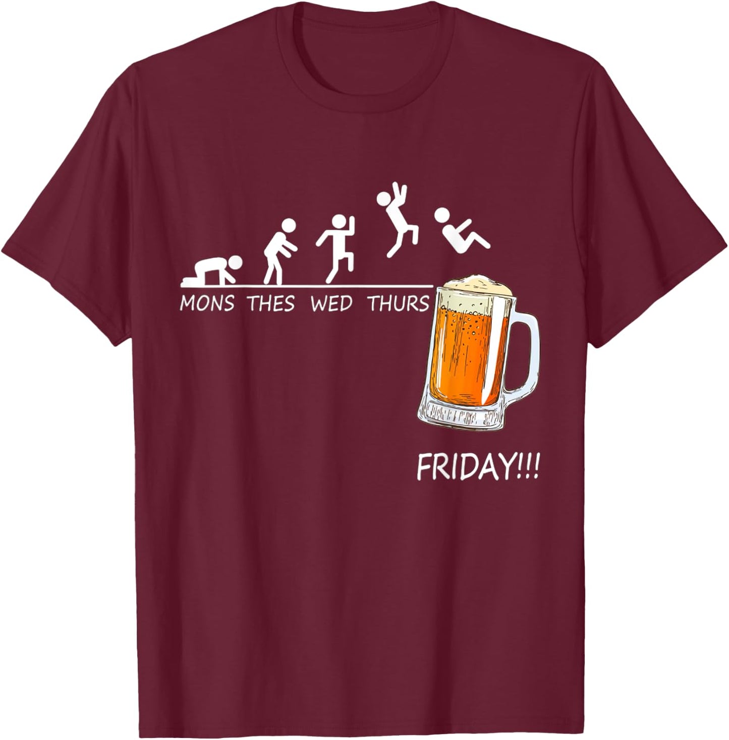 Mons Tues Wed Thurs Friday Funny Beer Drinking Lover T-Shirt - T-Shirt | Maroon
