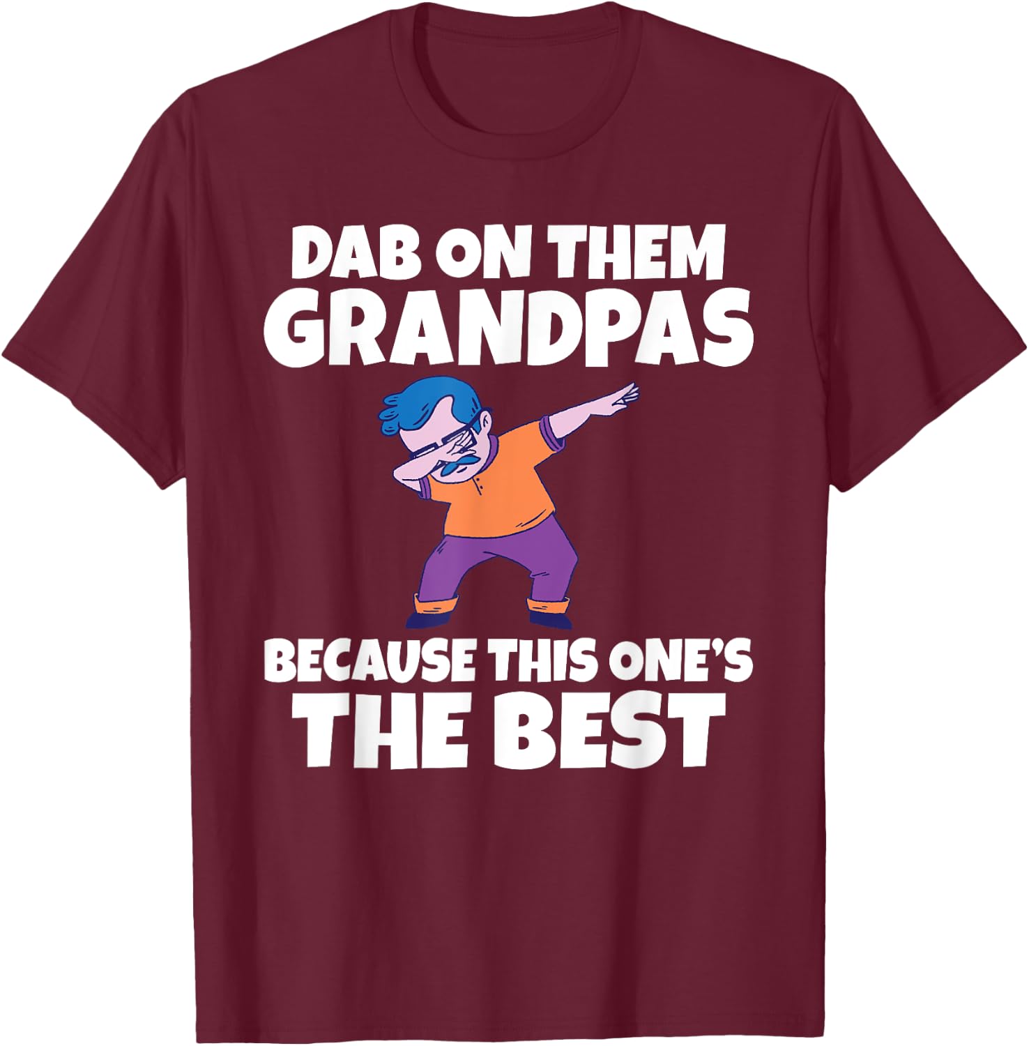 Dab on them Grandpas because this one is the Best Grandpa T-Shirt - T-Shirt | Maroon