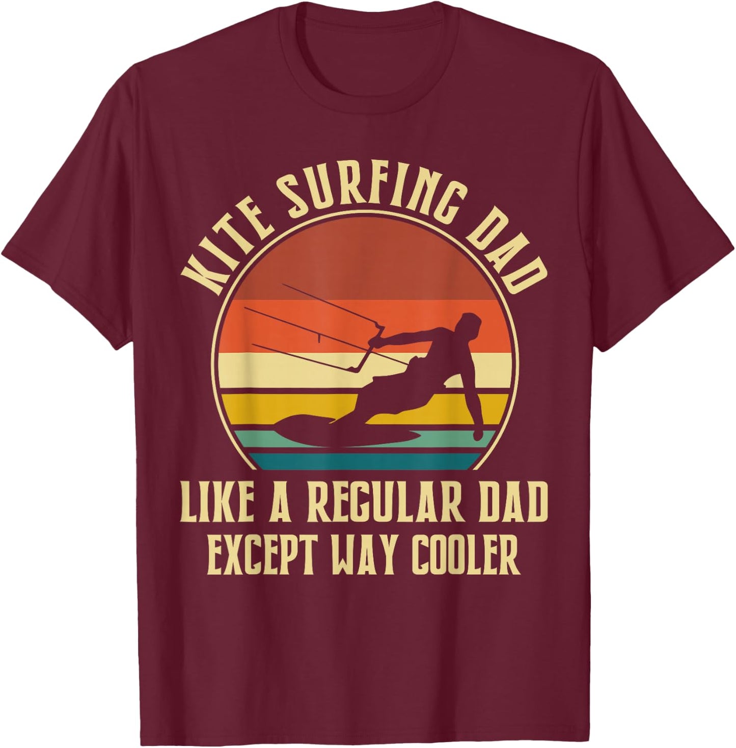 Kitesurfing Dad Like A Regular Dad Except Way Cooler T-Shirt - T-Shirt | Maroon