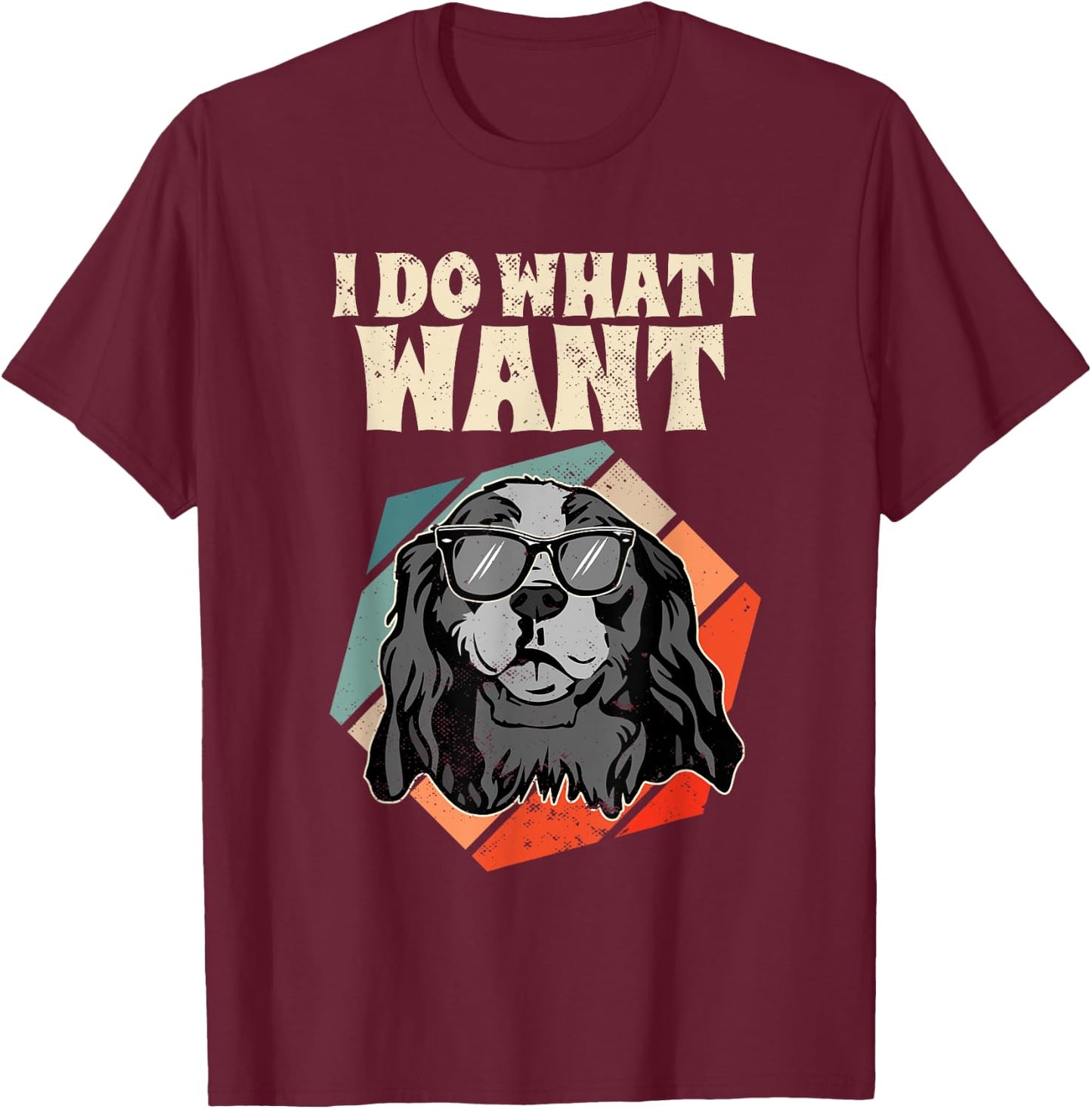 Retro I Do What I Want Cavalier King Charles Spaniel T-Shirt - T-Shirt | Maroon