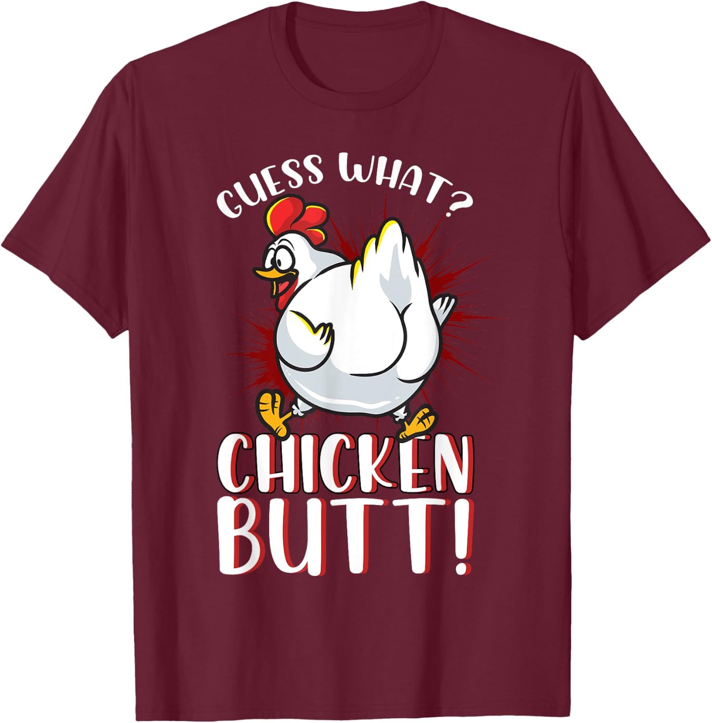 Guess What Chicken Butt Shirt Meme Chicken Butt Funny T-Shirt - T-Shirt | Maroon