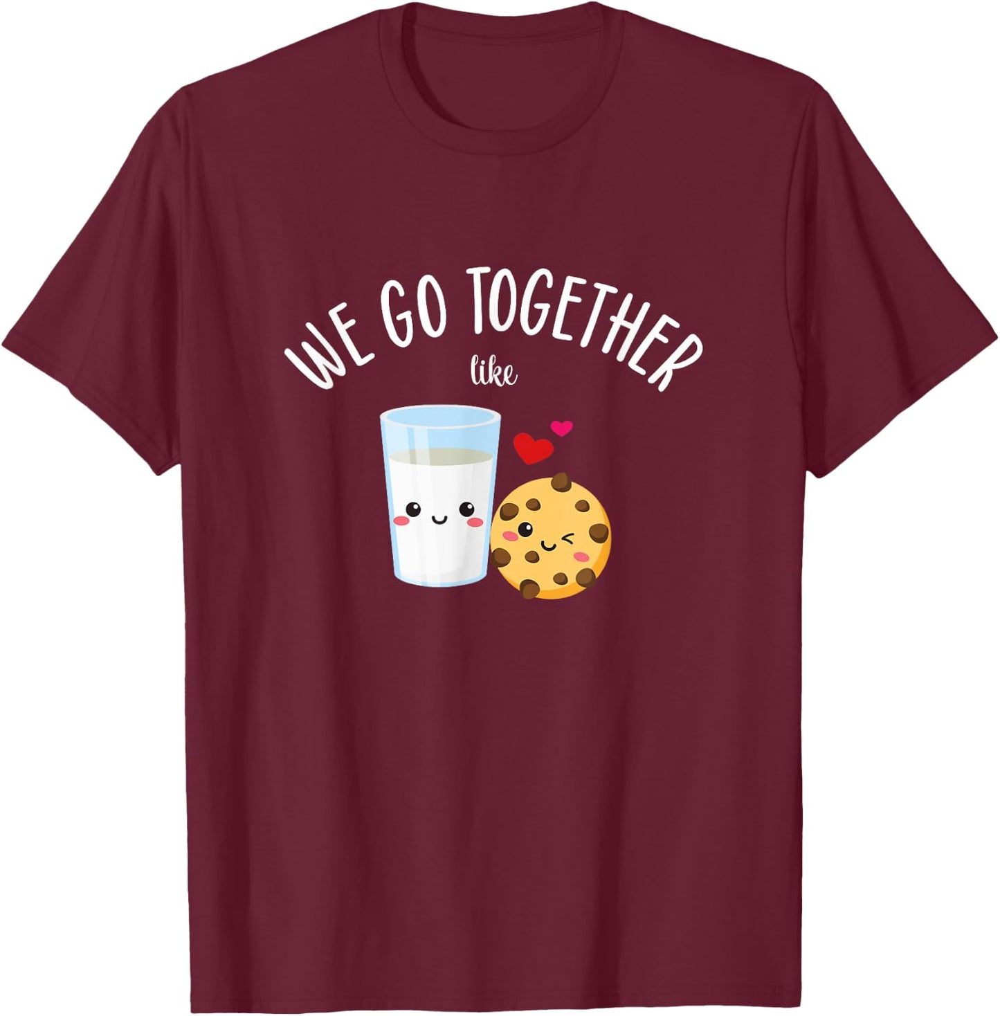 We Go Together Like Cookies and Milk - Best Friends Couples T-Shirt - T-Shirt | Maroon