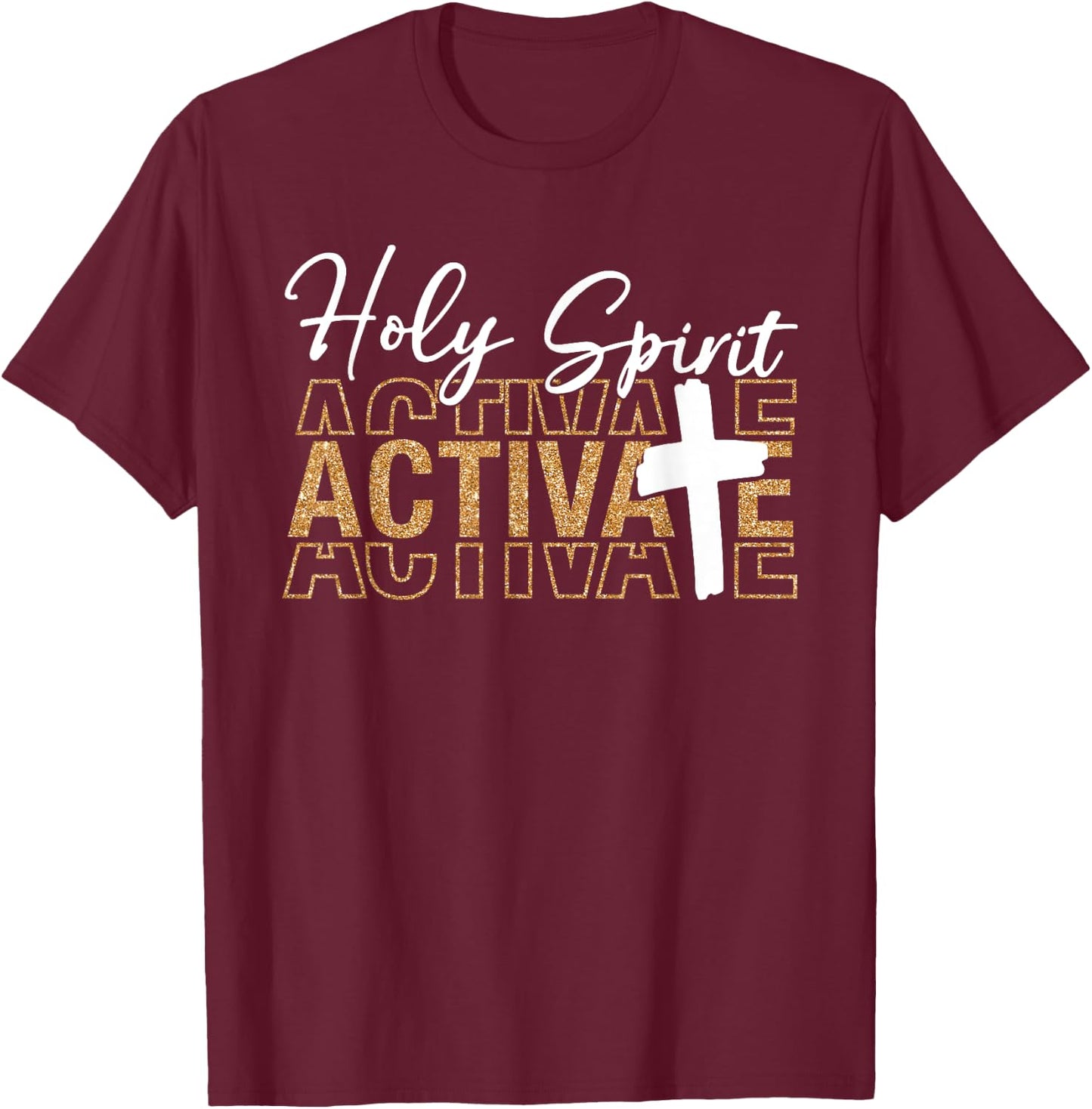 Jesus Christians Holy Spirit Activate Religious Men Women T-Shirt - T-Shirt | Maroon