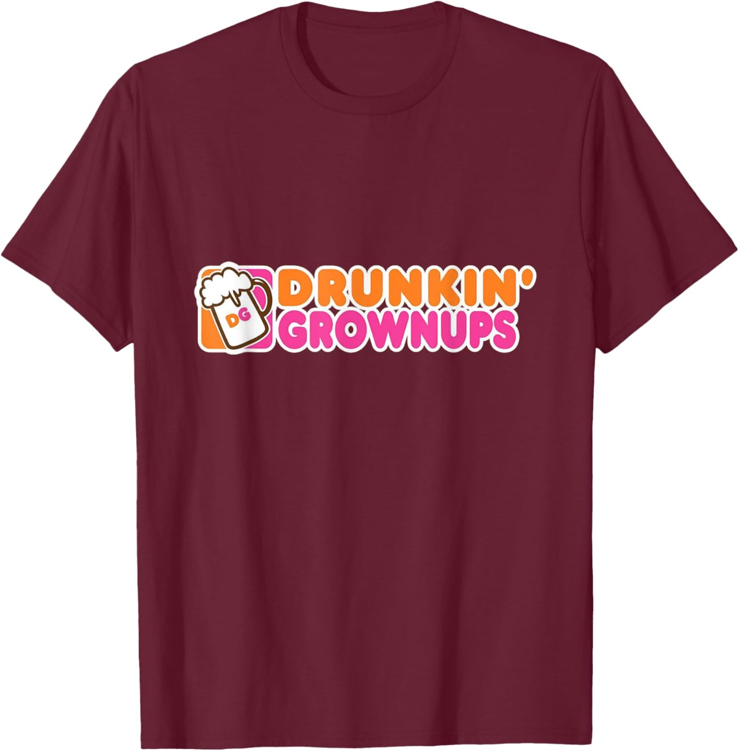 Drunk Humor Drunkin Grownups Funny T-Shirt - T-Shirt | Maroon