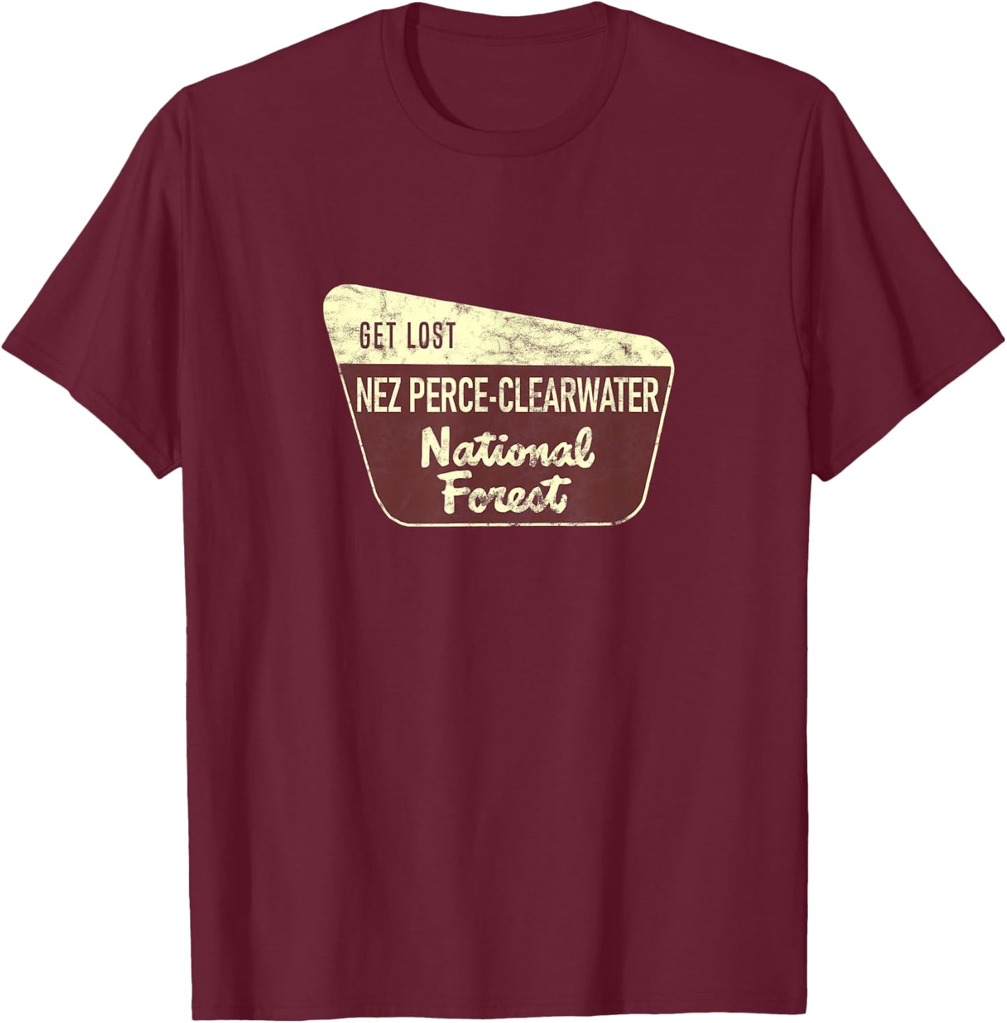 Get Lost Nez Perce-Clearwater National Forest Hiking Camping T-Shirt - T-Shirt | Maroon