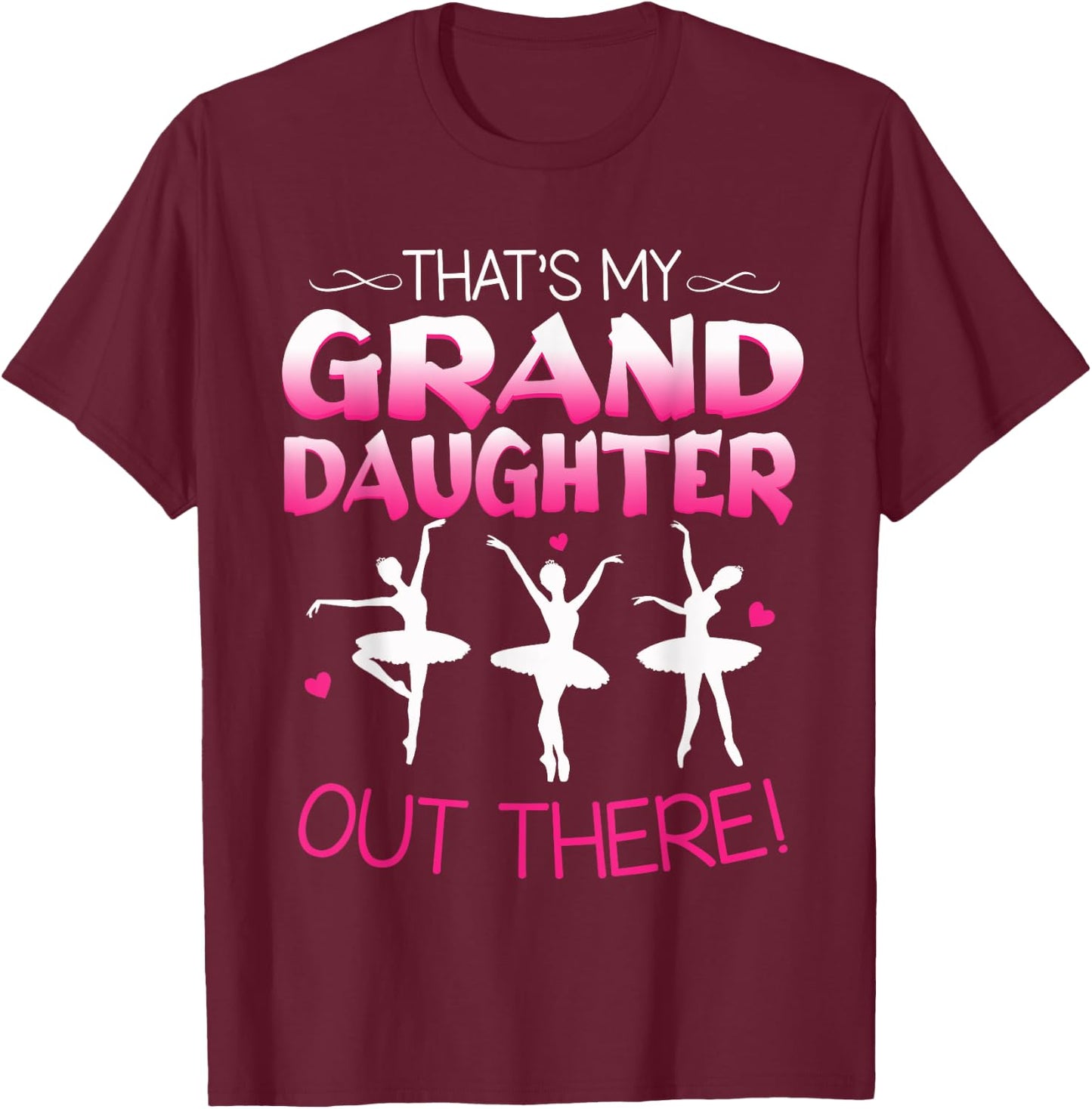 Ballet Dancing Granddaughter Grandpa & Grandma Gift T-Shirt - T-Shirt | Maroon