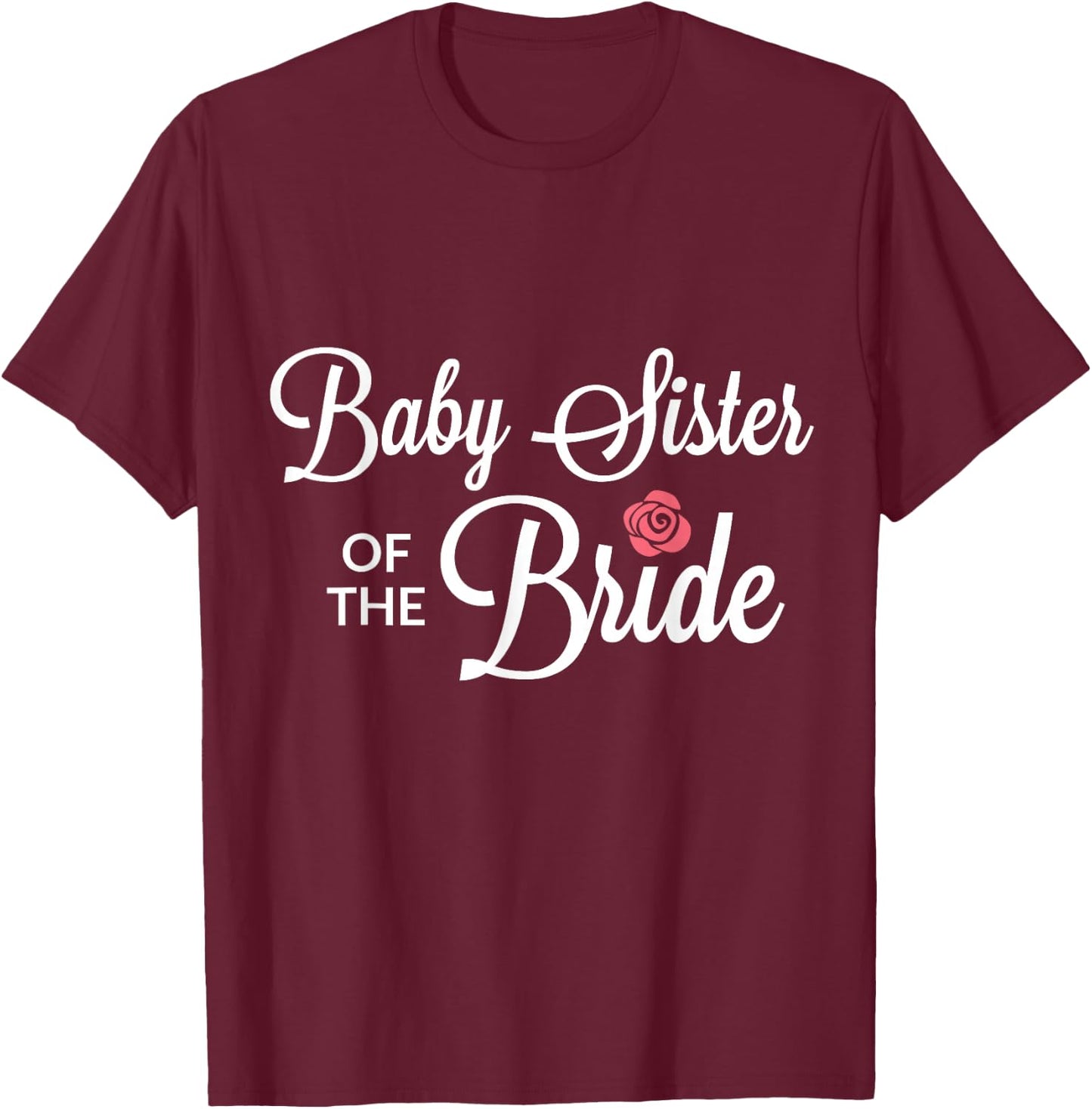 Baby Sister Of The Bride Wedding Party T-Shirt - T-Shirt | Maroon
