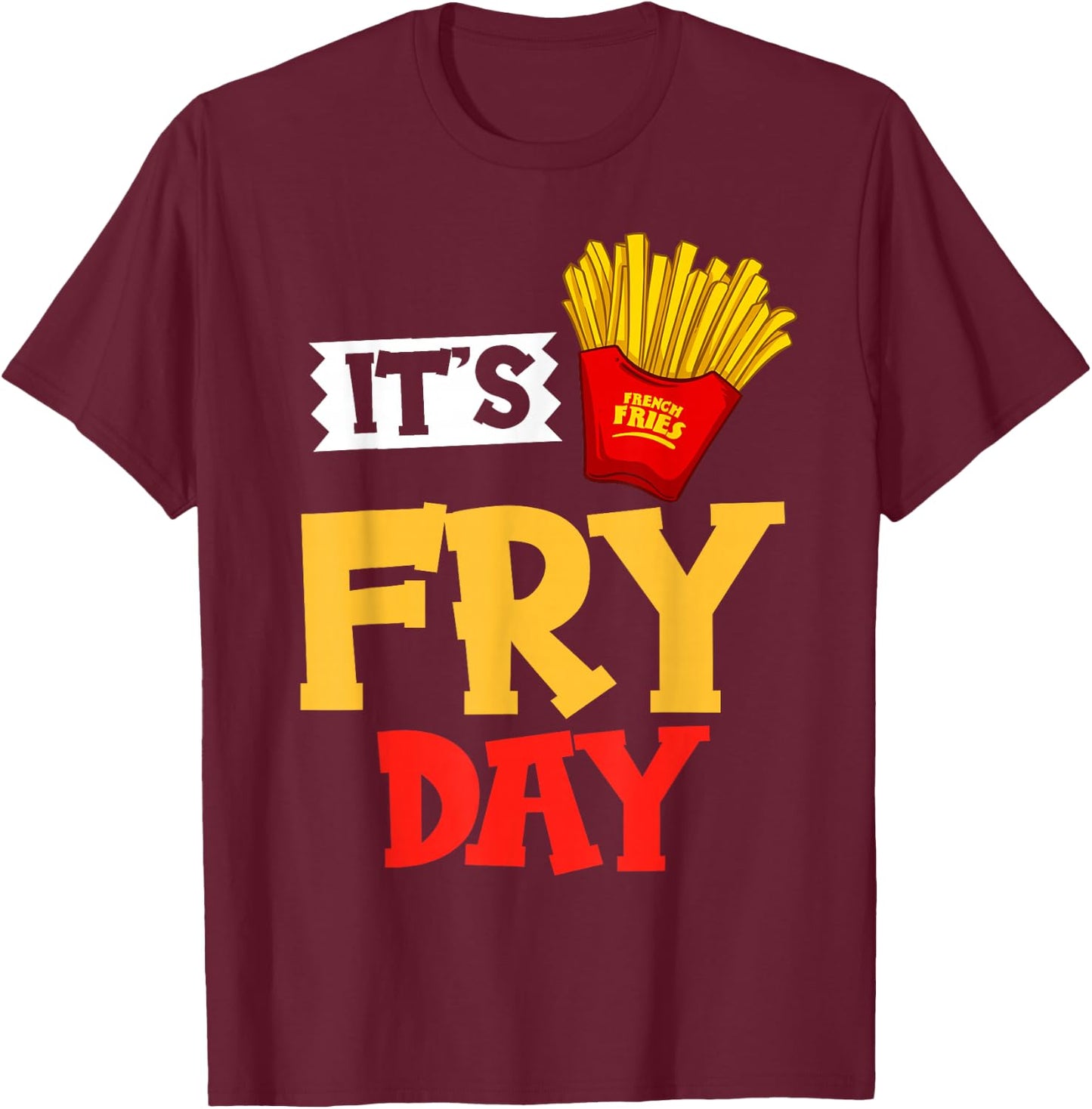 French Fries Fryer Cutter Recipe Oven T-Shirt - T-Shirt | Maroon