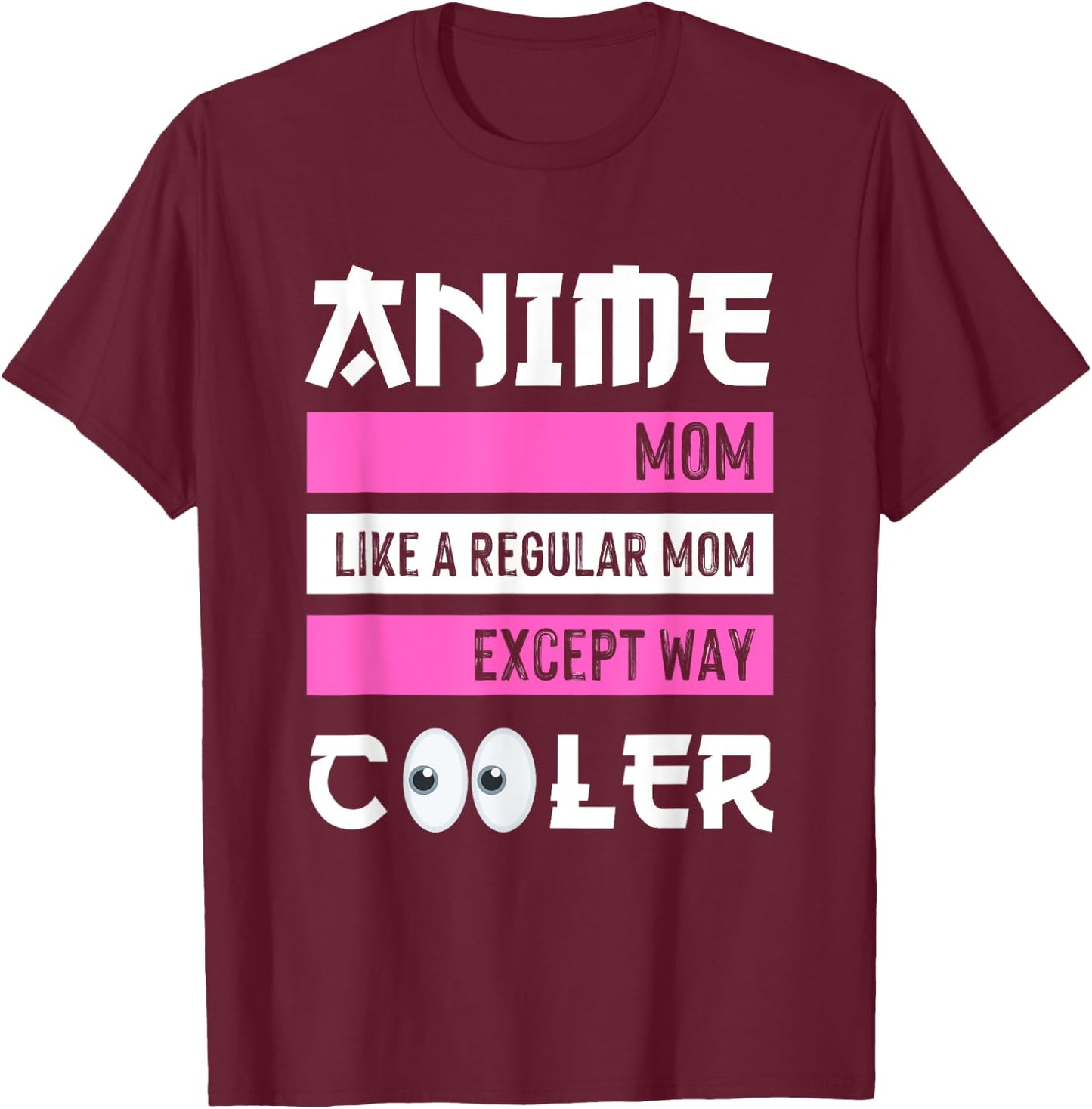 Mother's Day Anime Mom Except Way Cooler Anime Manga Otaku T-Shirt - T-Shirt | Maroon