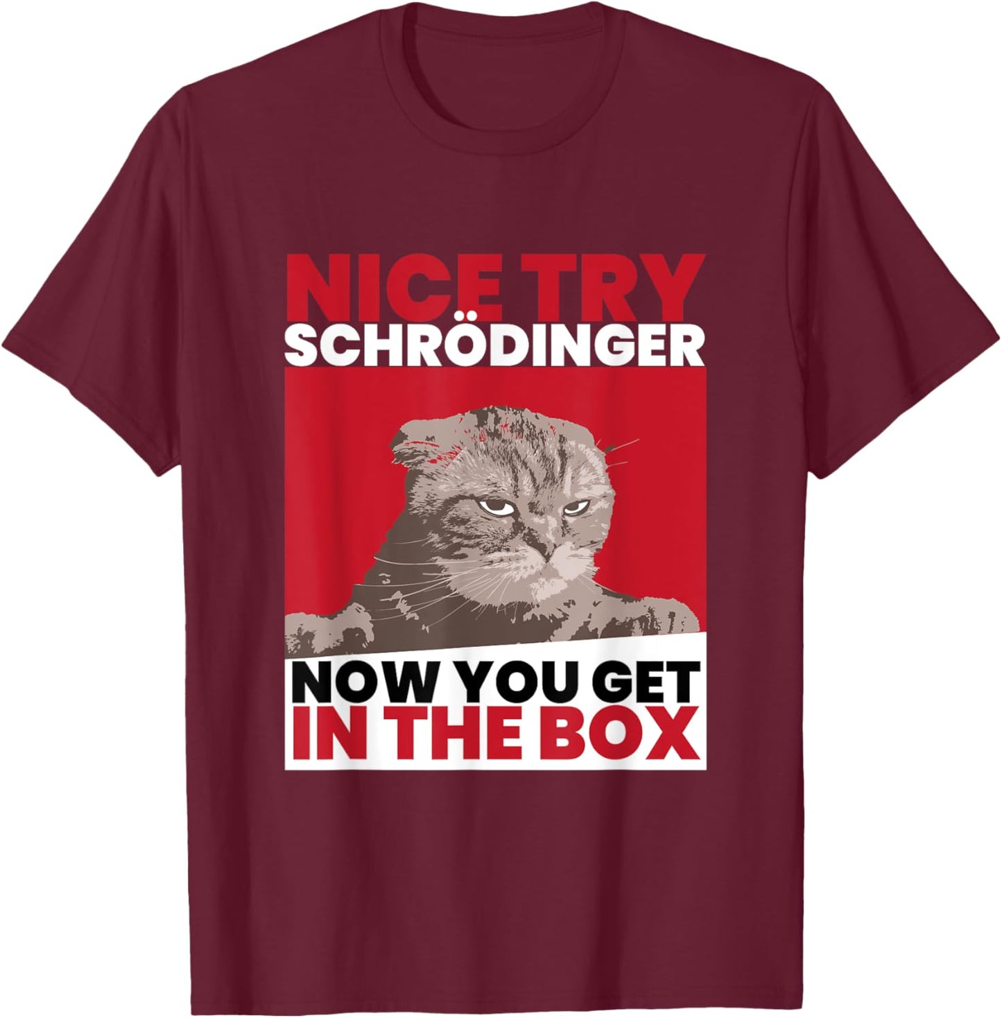 Nice Try Schrödinger I Schrödingers Cat Scientist Women T-Shirt - T-Shirt | Maroon