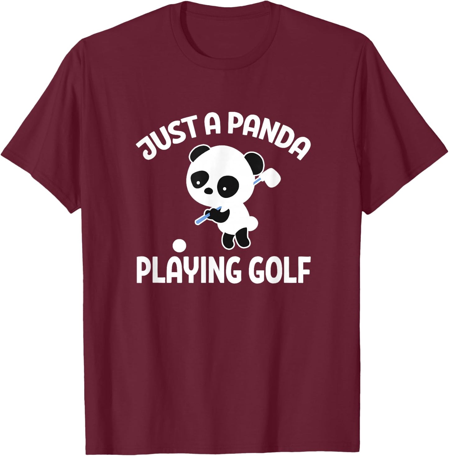 Panda Golfing Golfer Just A Panda Playing Golf T-Shirt - T-Shirt | Maroon