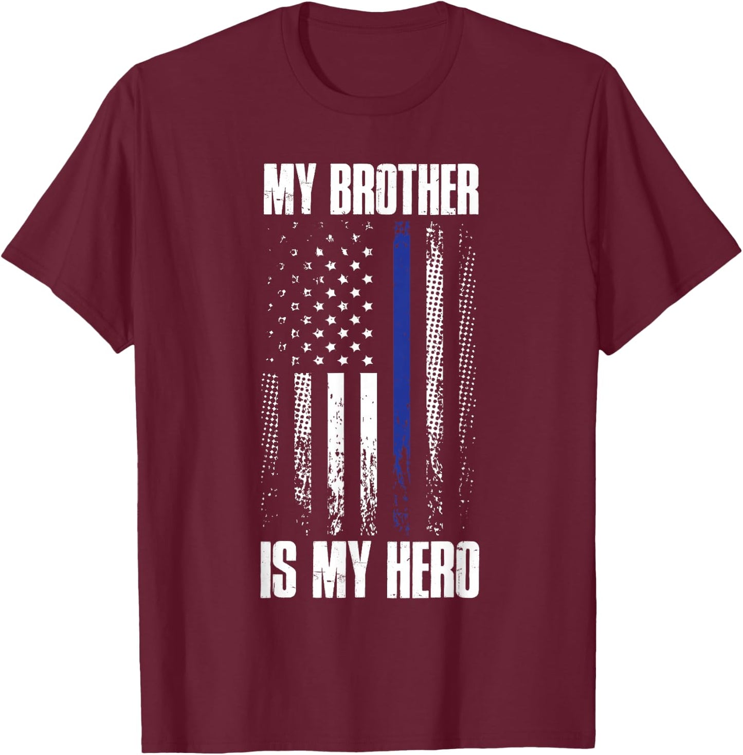Police Flag My Brother Is My Hero Back The Blue Line T-Shirt - T-Shirt | Maroon